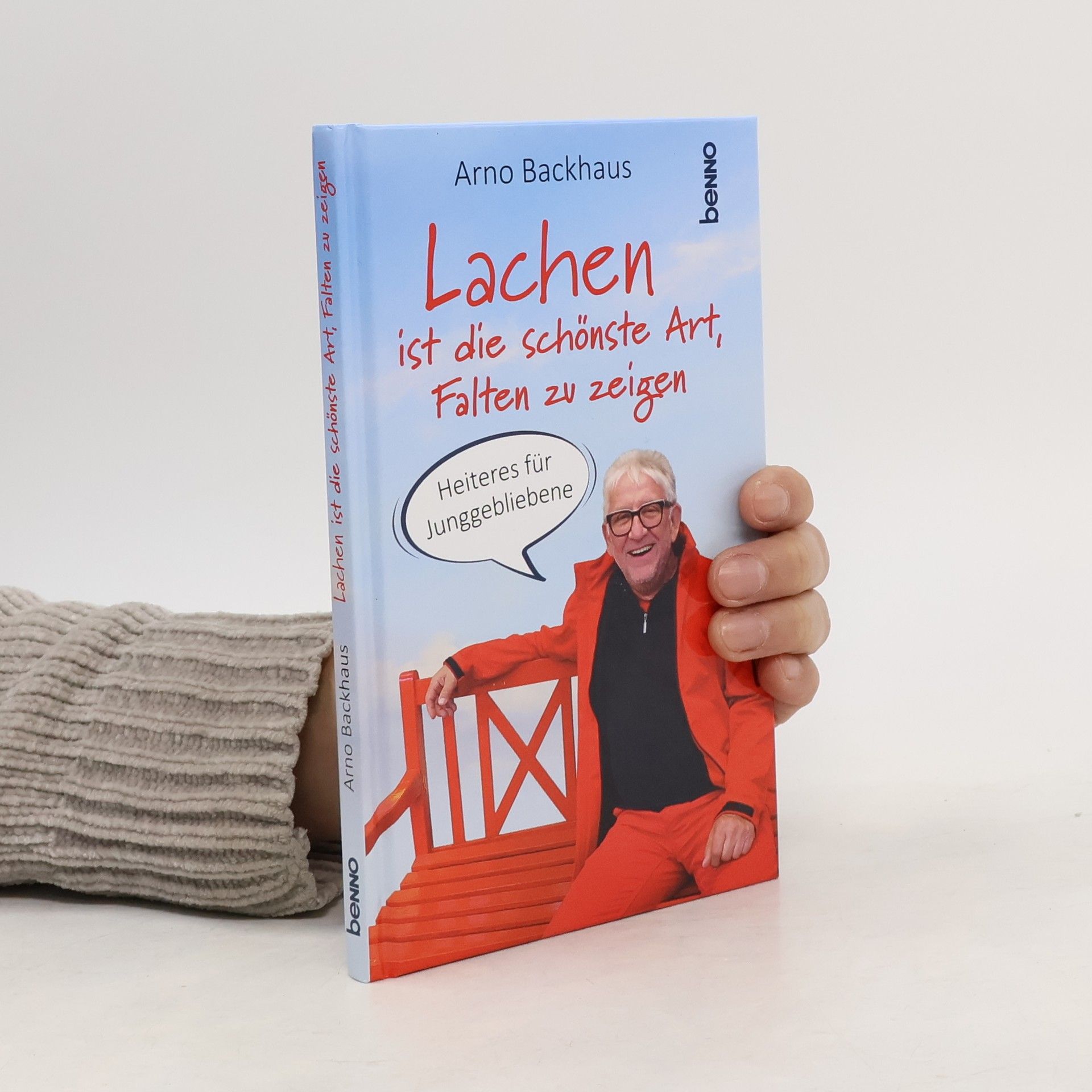 Arno Backhaus Lachen ist die schönste Art, Falten zu zeigen