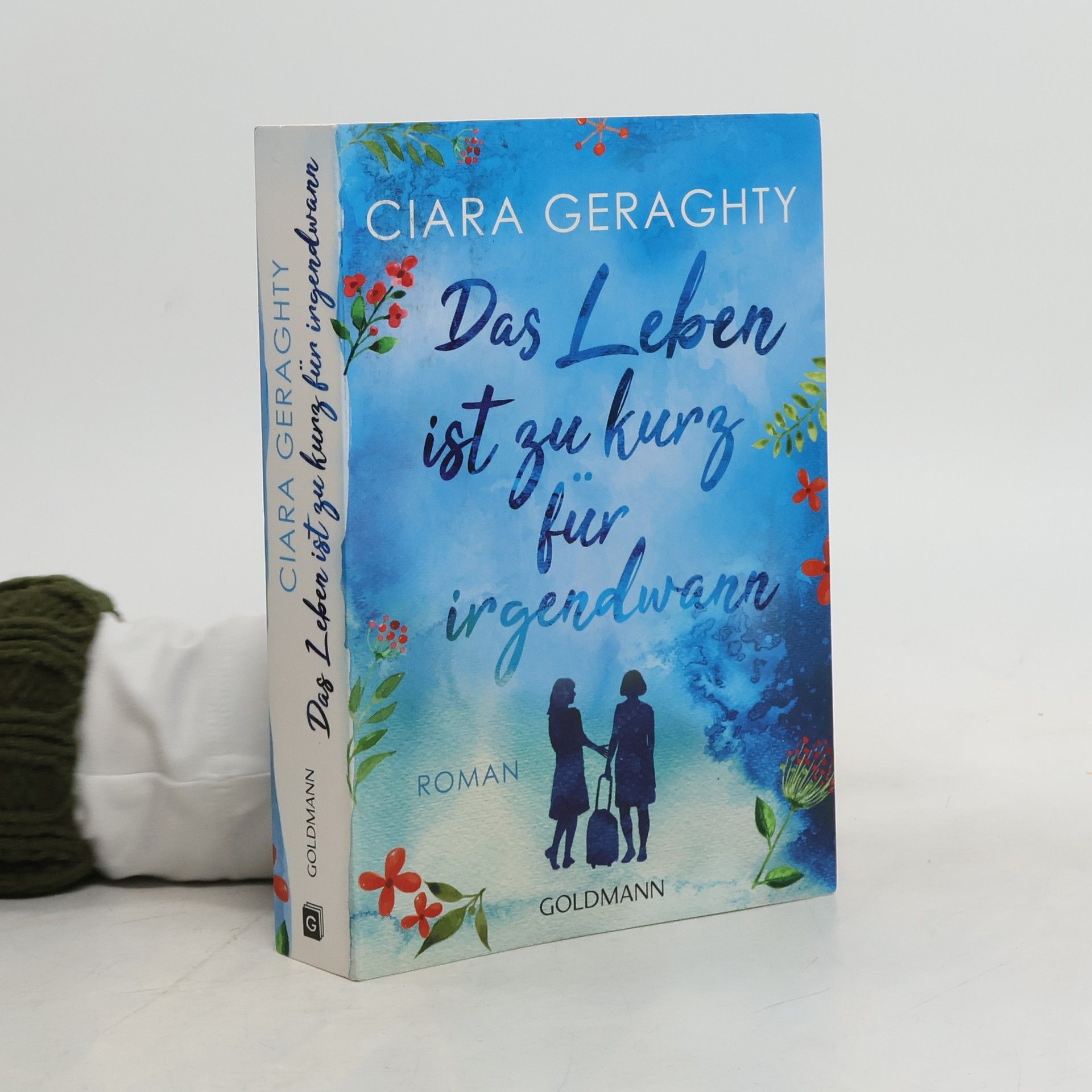 Ciara Geraghty Das Leben ist zu kurz für irgendwann