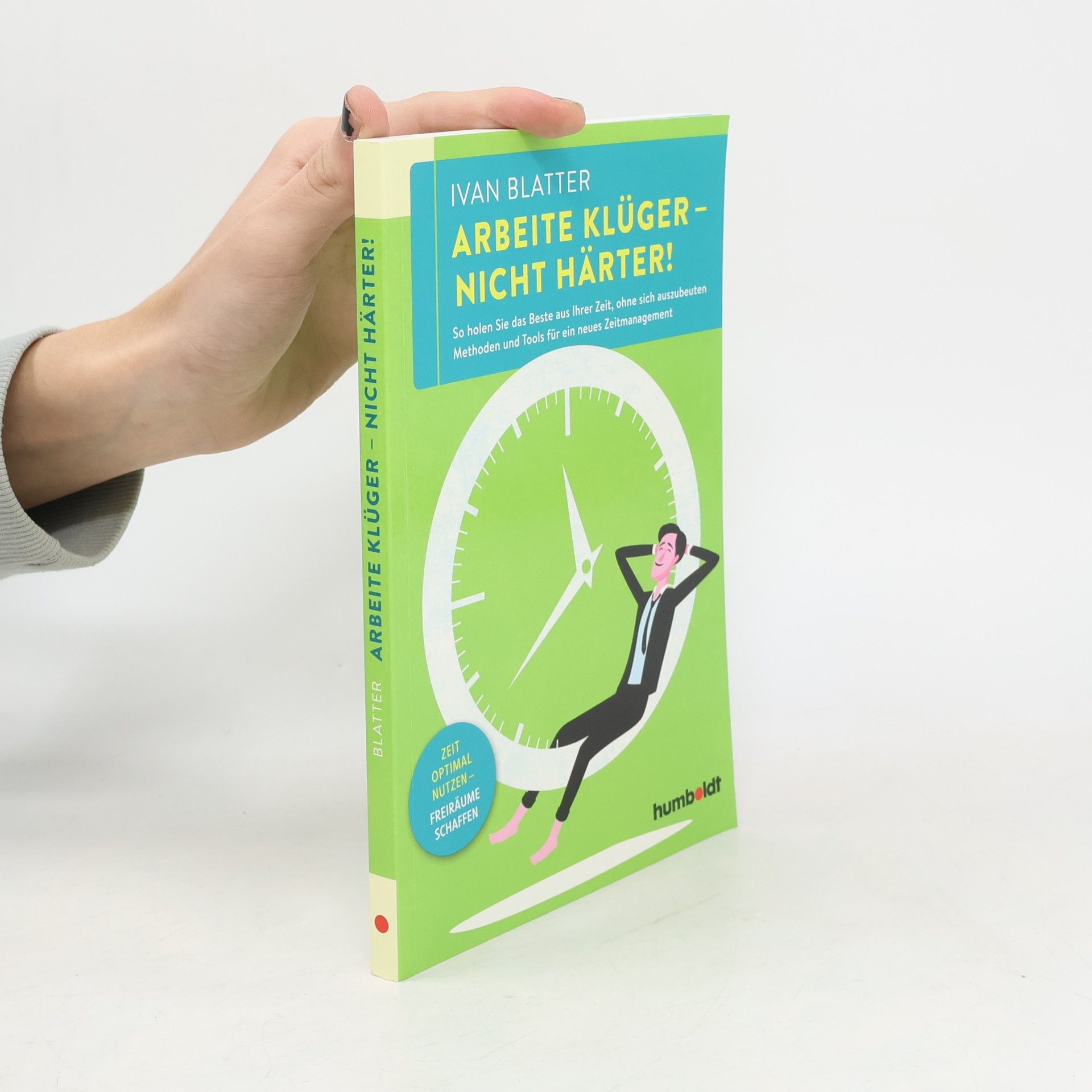 Ivan Blatter Arbeite klüger - nicht härter!