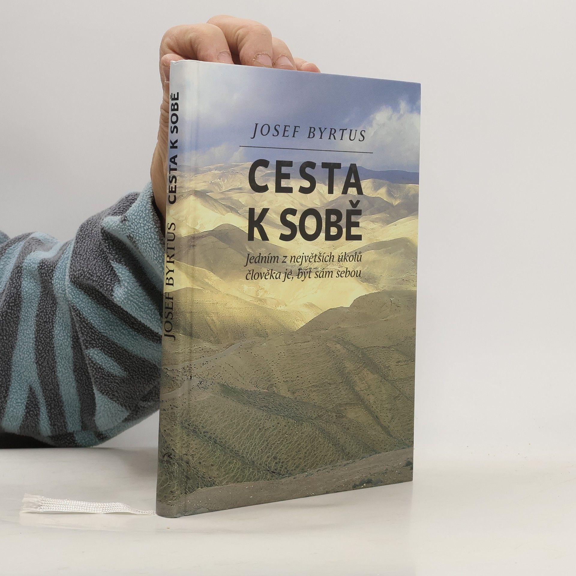 Josef Byrtus Cesta k sobě. Jedním z největších úkolů člověka je být sám sebou