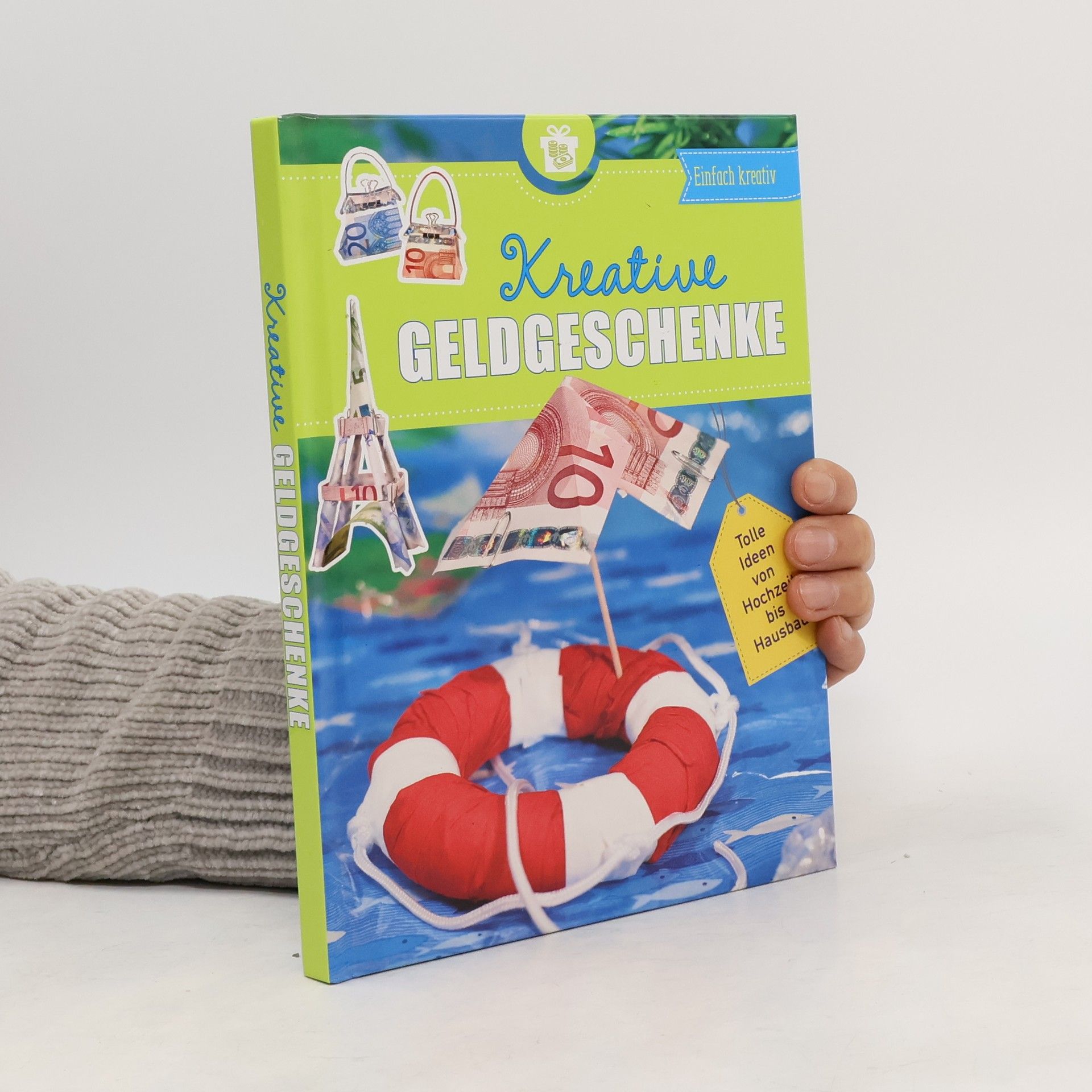 Autorenkollektiv Kreative Geldgeschenke. Tolle Ideen von Hochzeit bis Hausbau