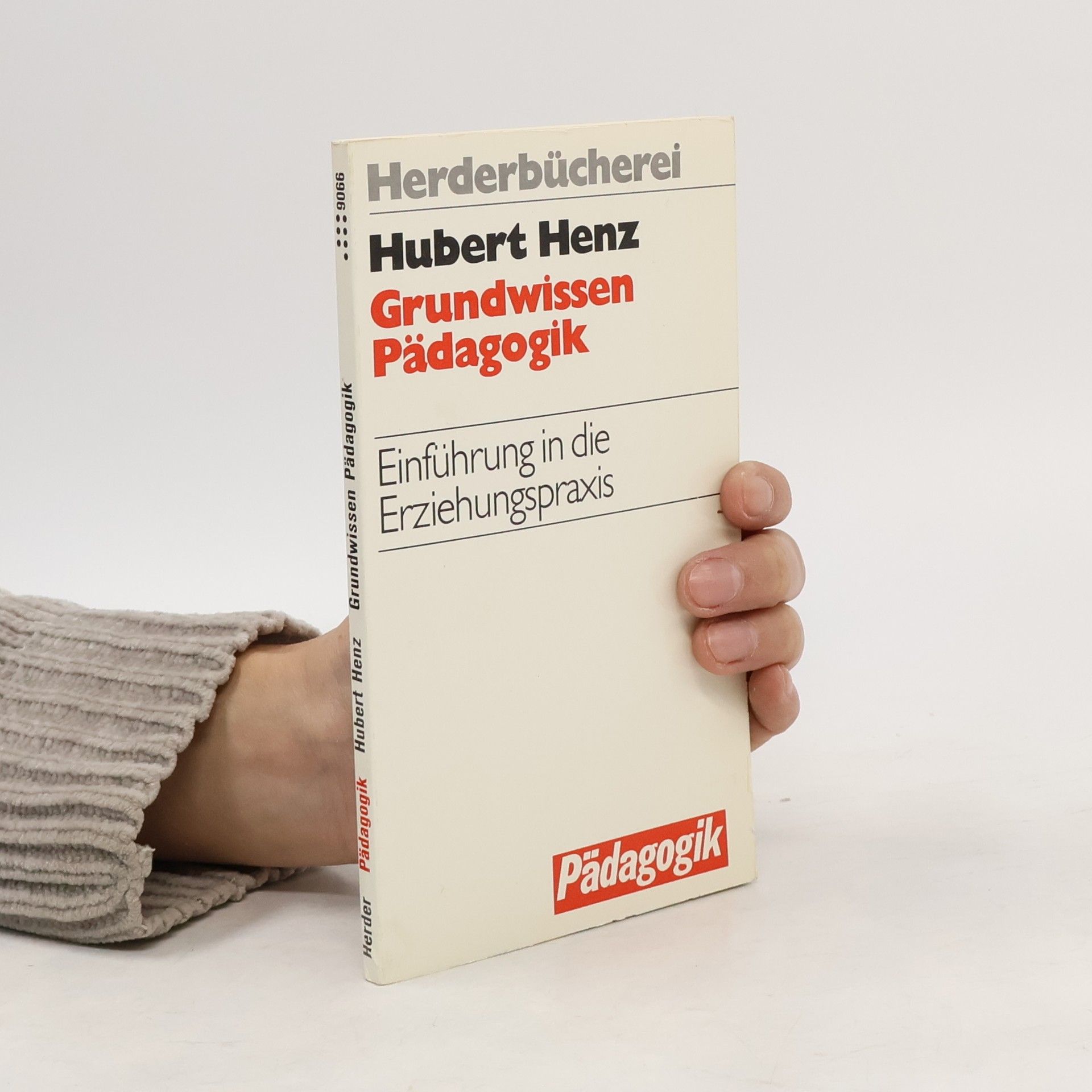 Hubert Henz Grundwissen Pädagogik. Einführung in die Erziehungspraxis