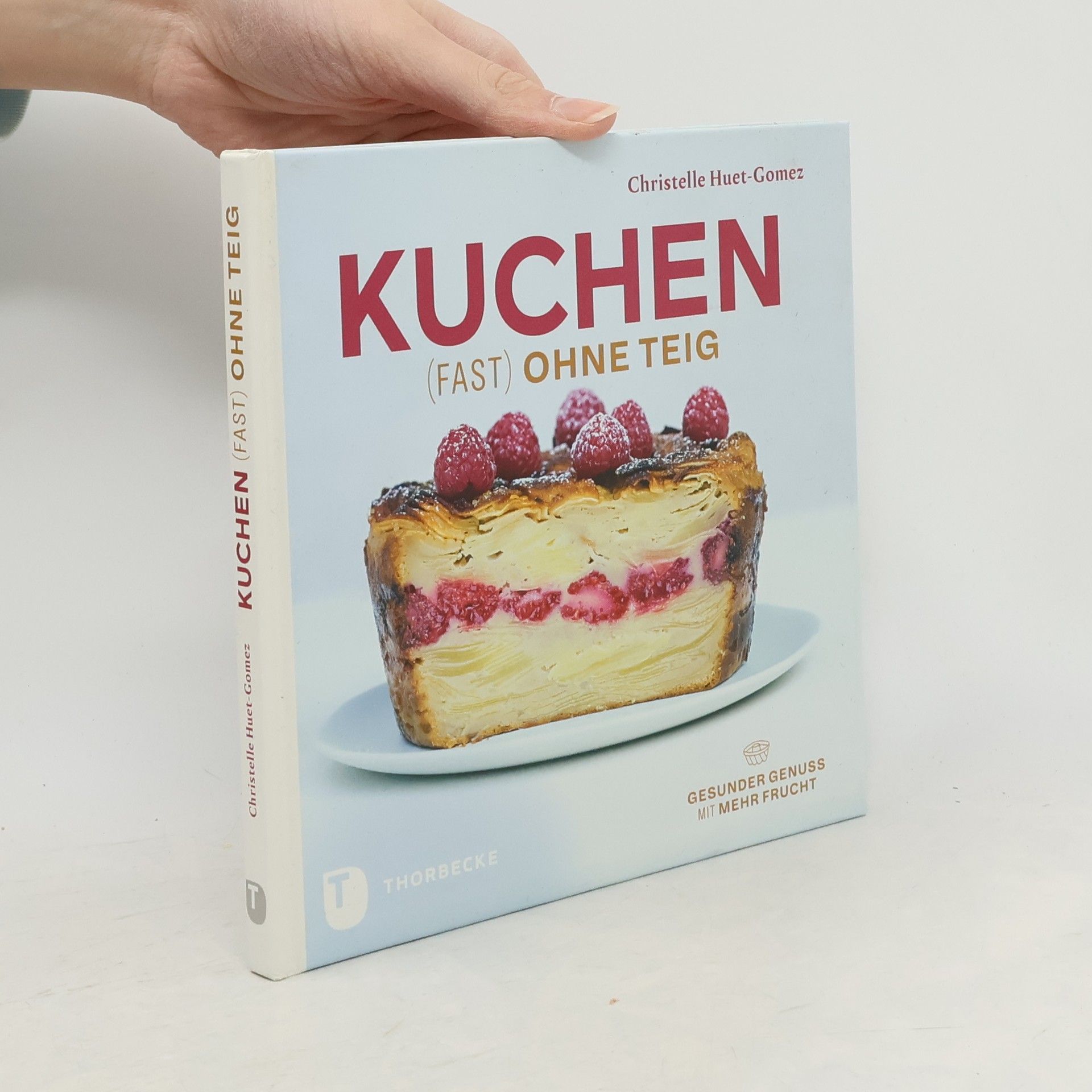 Christelle Huet-Gomez Kuchen (fast) ohne Teig