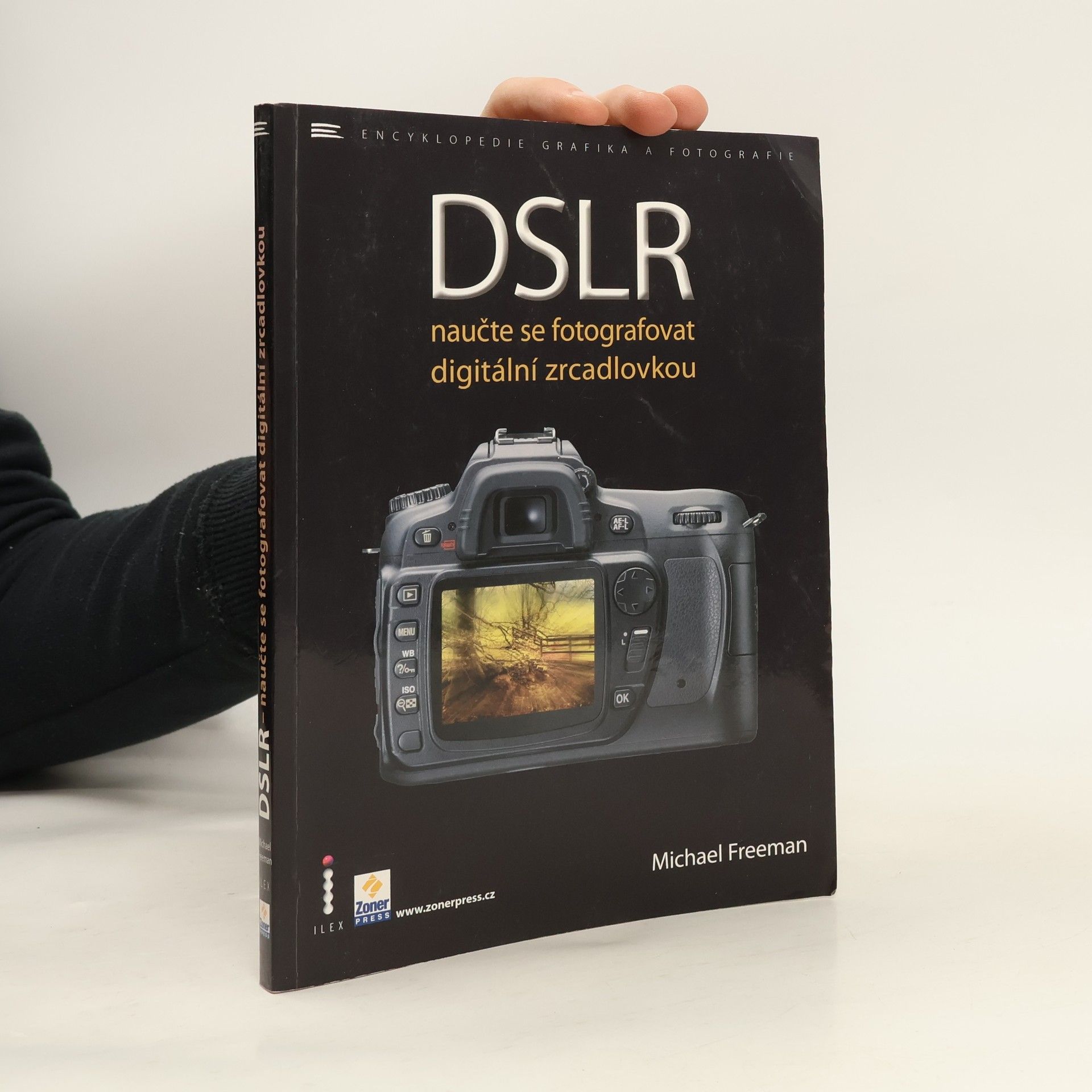 Michael Freeman DSLR. Naučte se fotografovat digitální zrcadlovkou