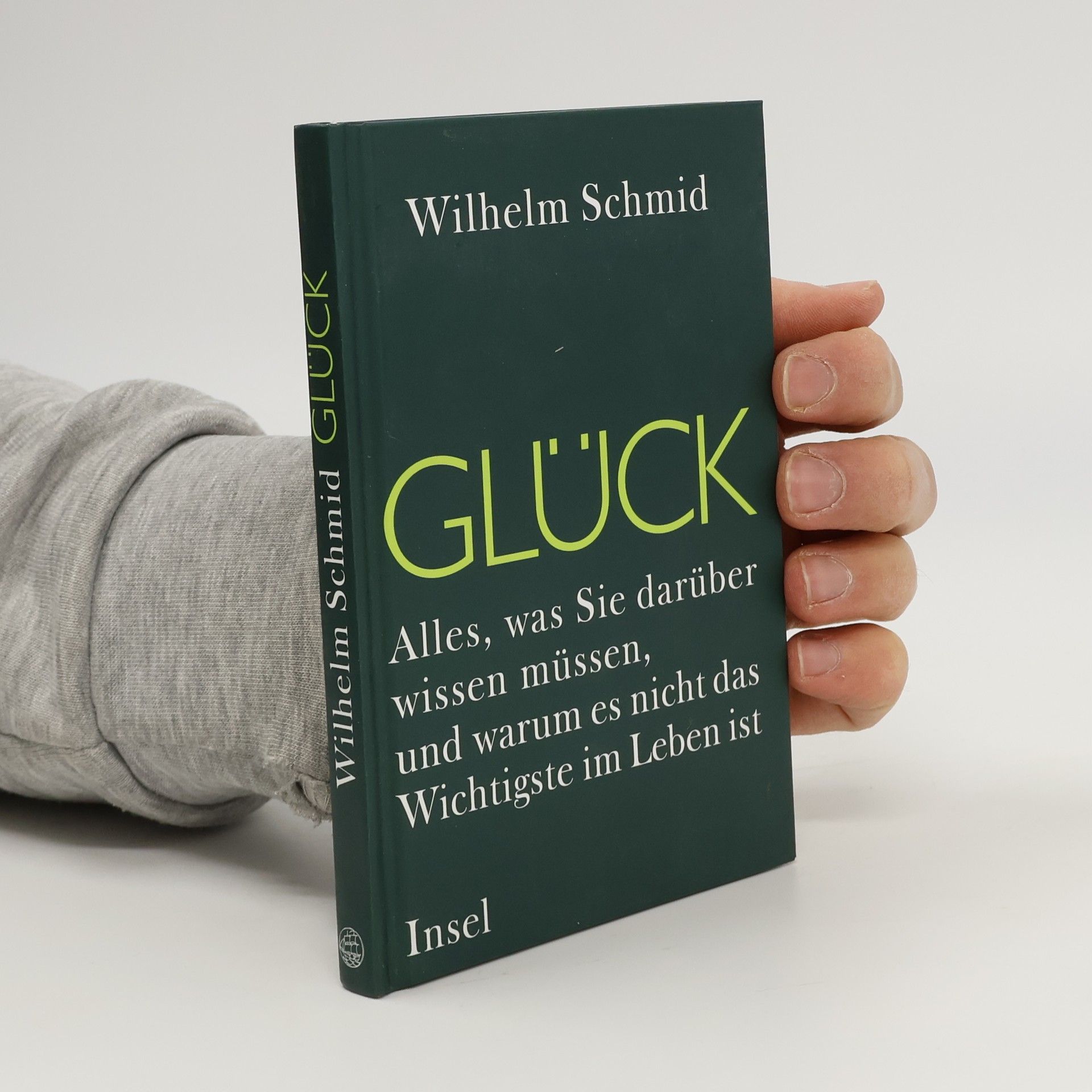 Wilhelm Schmidt-Thomé Glück. Alles, was Sie darüber wissen müssen, und warumes nicht das Wichtigste im Leben ist