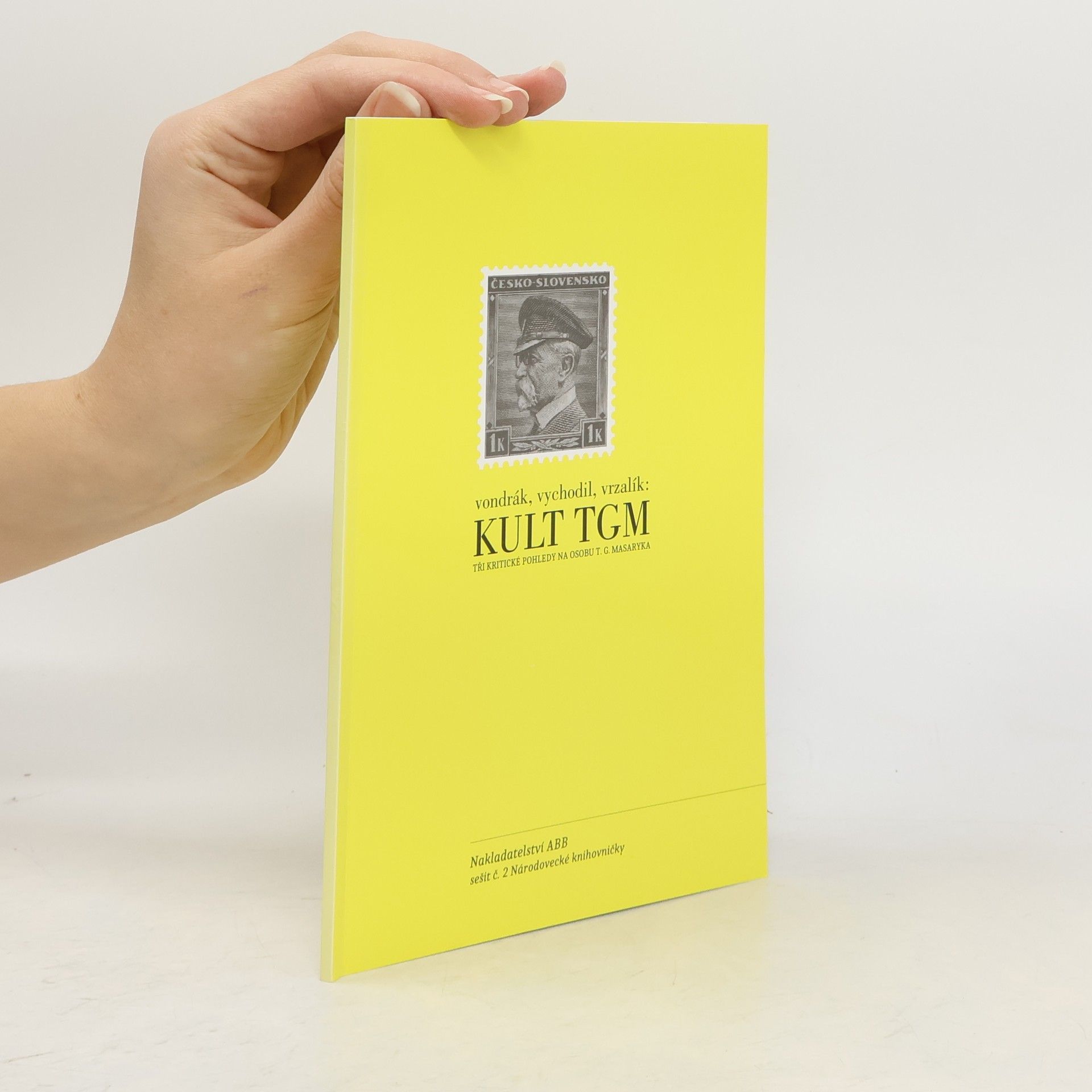 Kult TGM - Tři kritické pohledy na osobu T. G. Masaryka