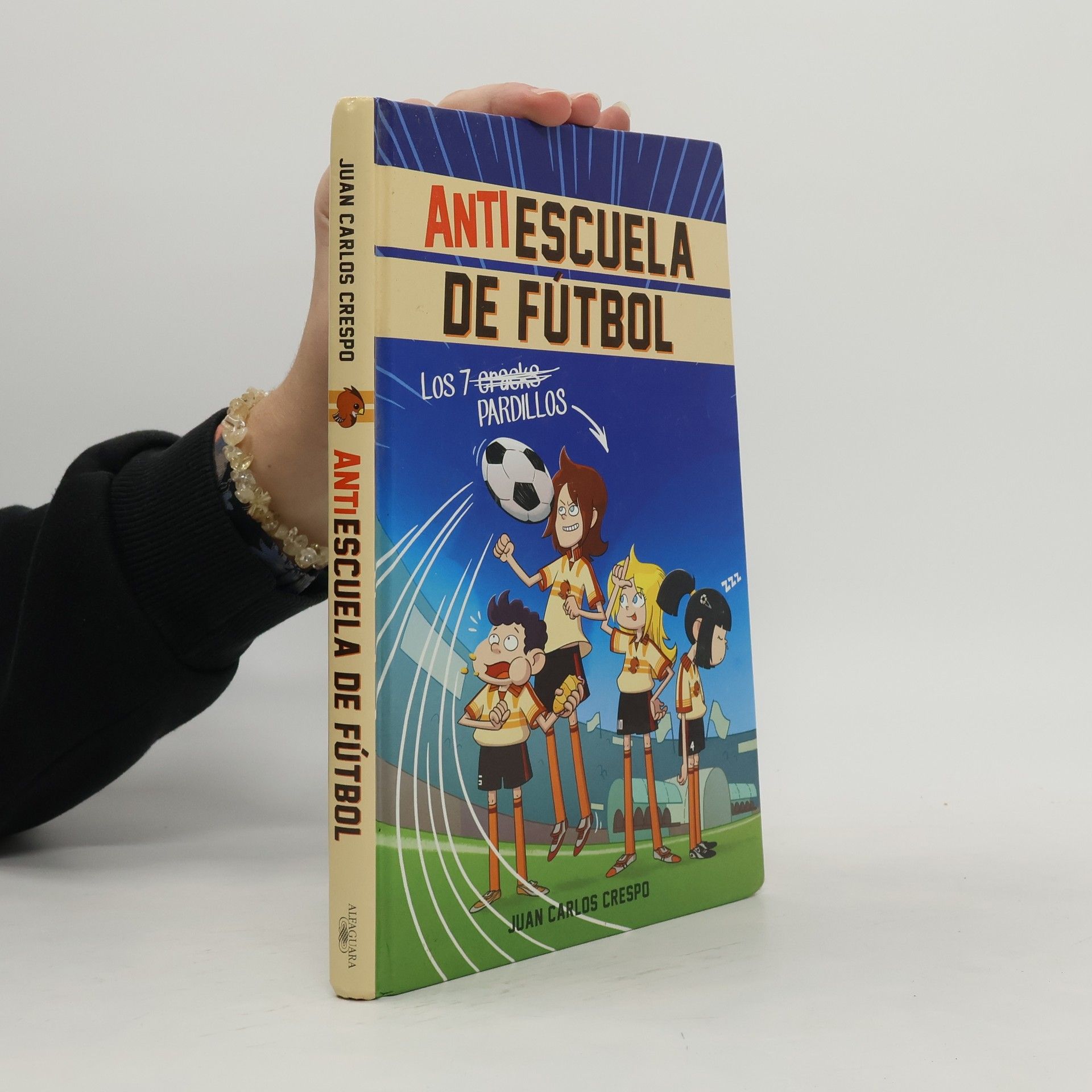 Juan Carlos Crespo Antiescuela de fútbol - 1: Los 7 cracks