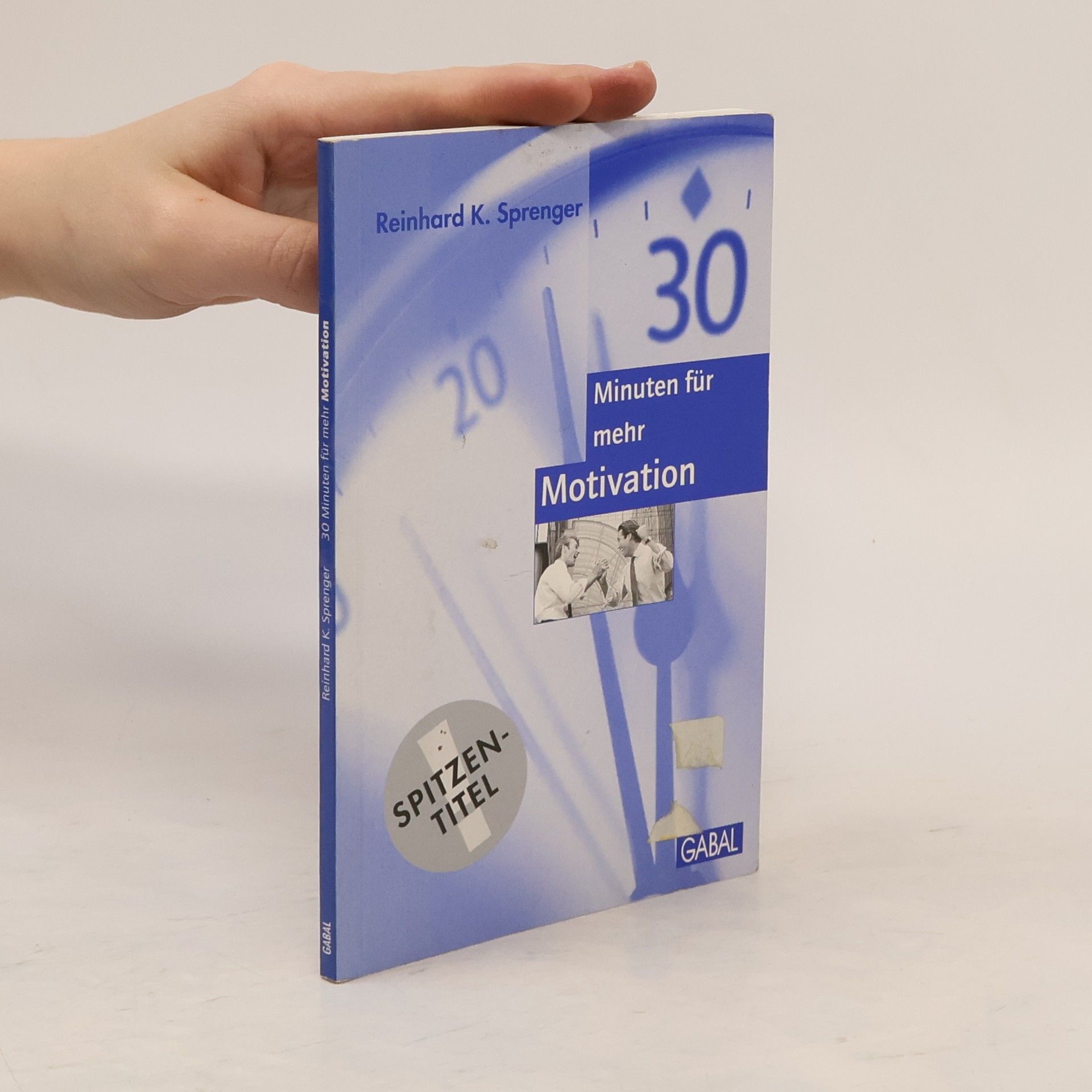 Reinhard Sprenger 30 Minuten für mehr Motivation