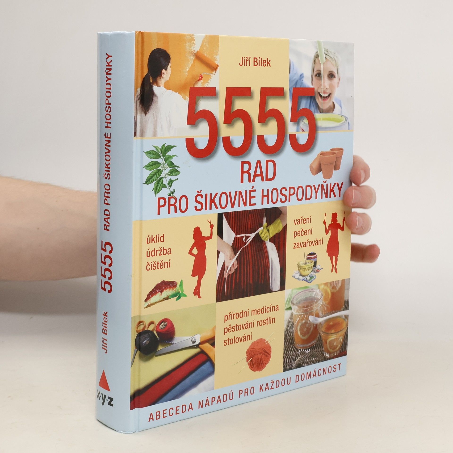 Jiří Bílek 5555 rad pro šikovné hospodyňky. Abeceda nápadů pro každou domácnost