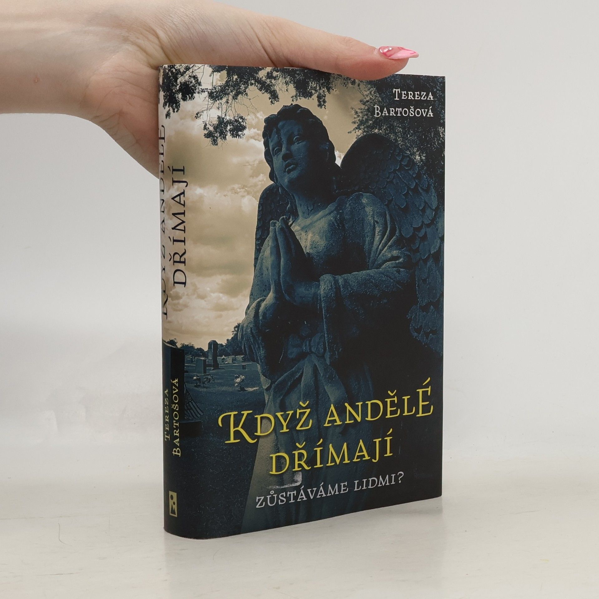 Tereza Bartošová Když andělé dřímají : zůstáváme lidmi?