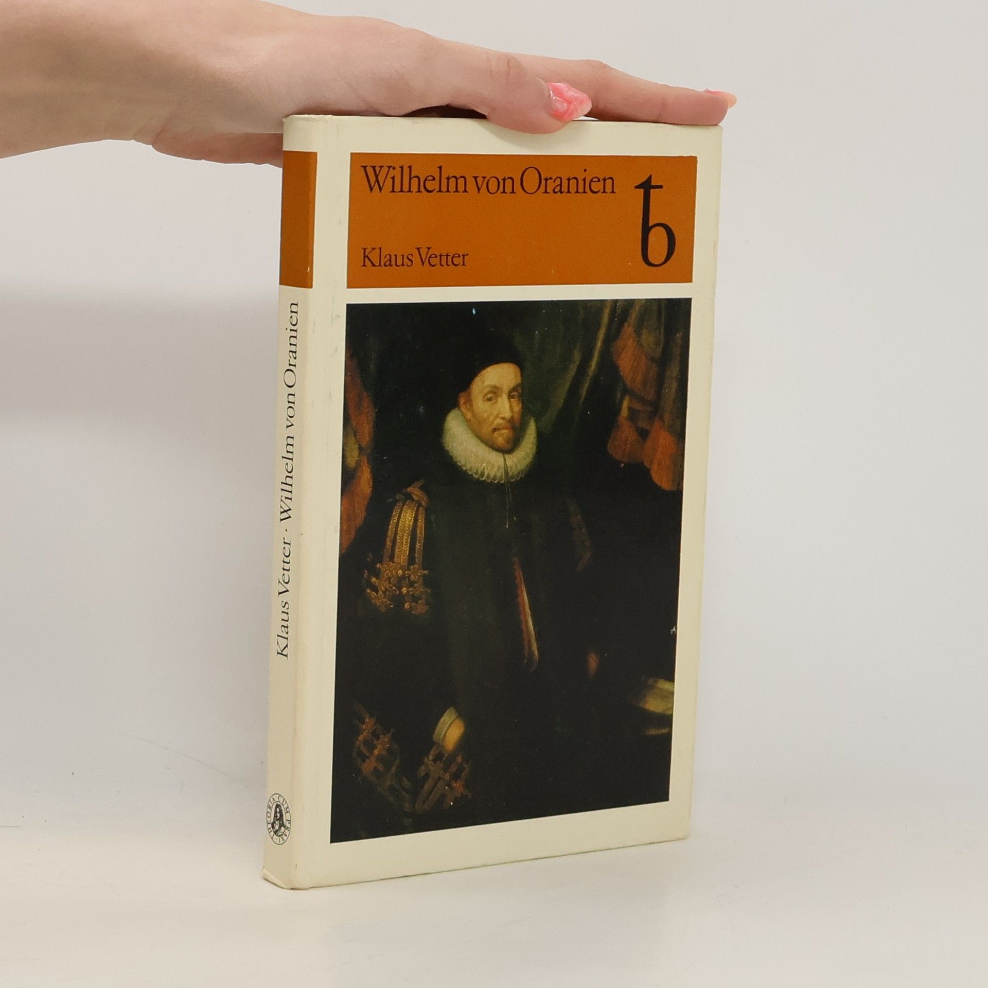 Klaus Vetter Wilhelm von Oranien. Eine Biographie