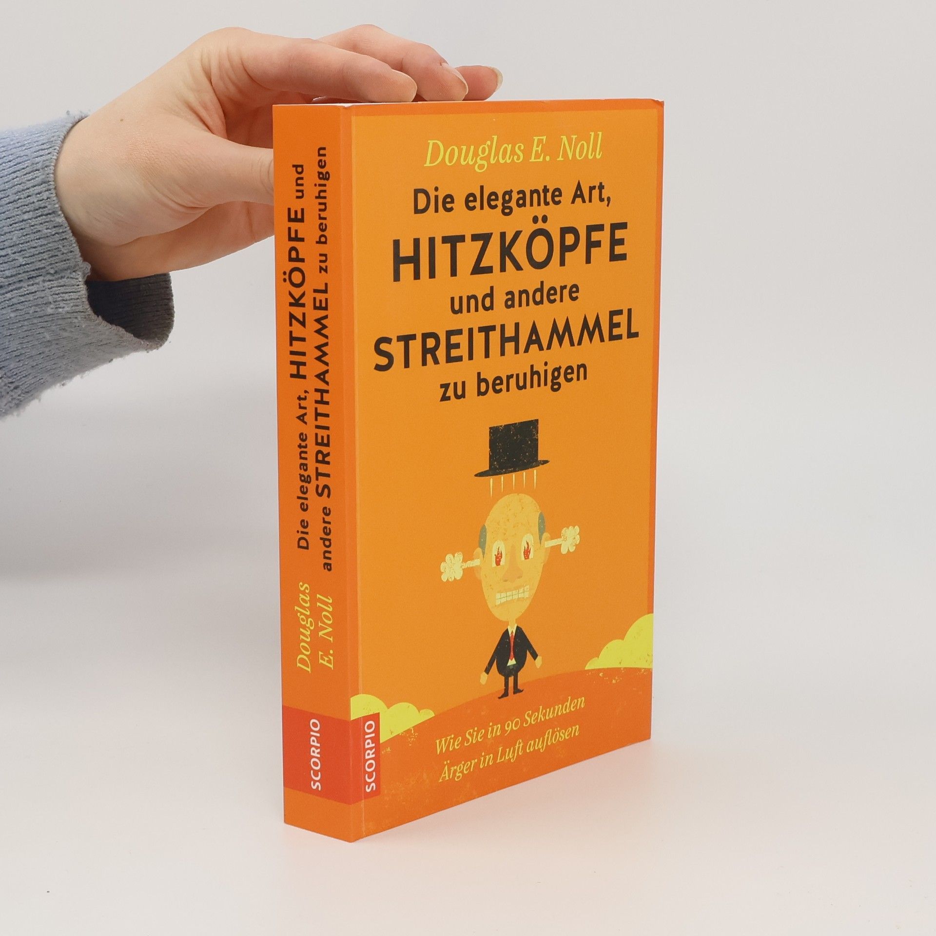 Douglas E. Noll Die elegante Art, Hitzköpfe und andere Streithammel zu beruhigen