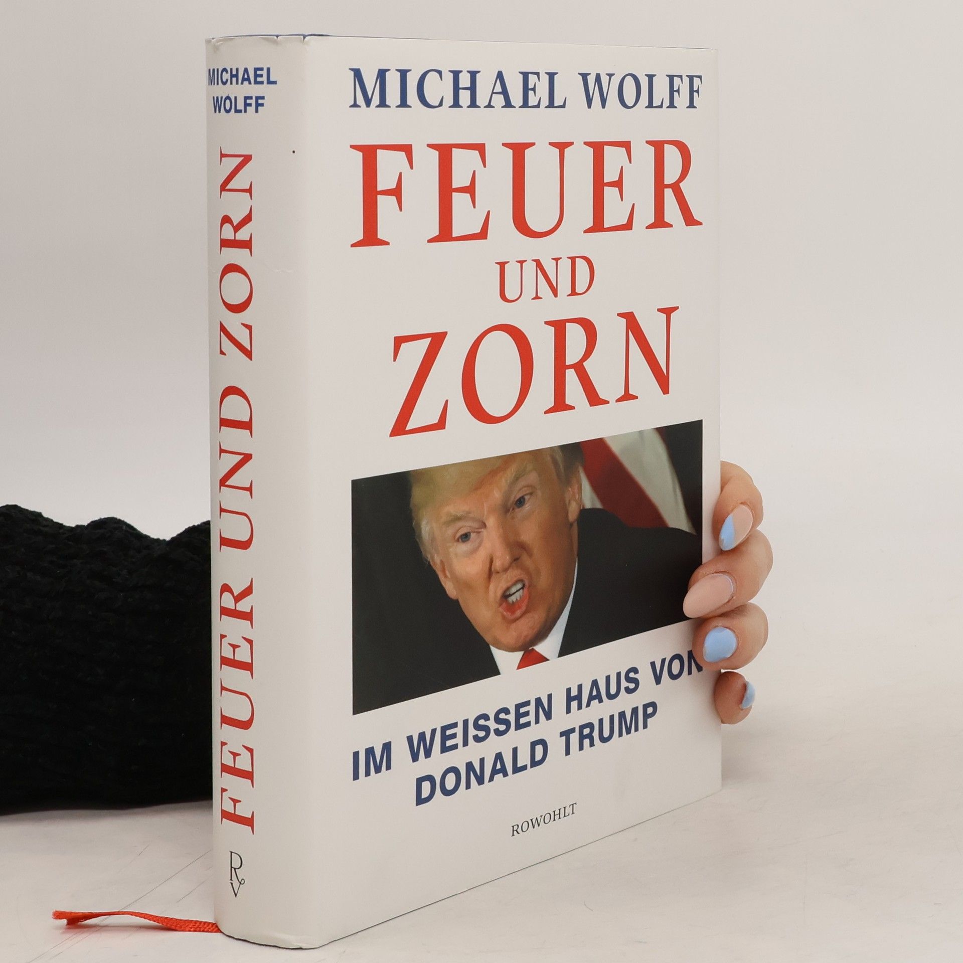 Michael Wolff Feuer und Zorn. Im Weissen Haus von Donald Trump