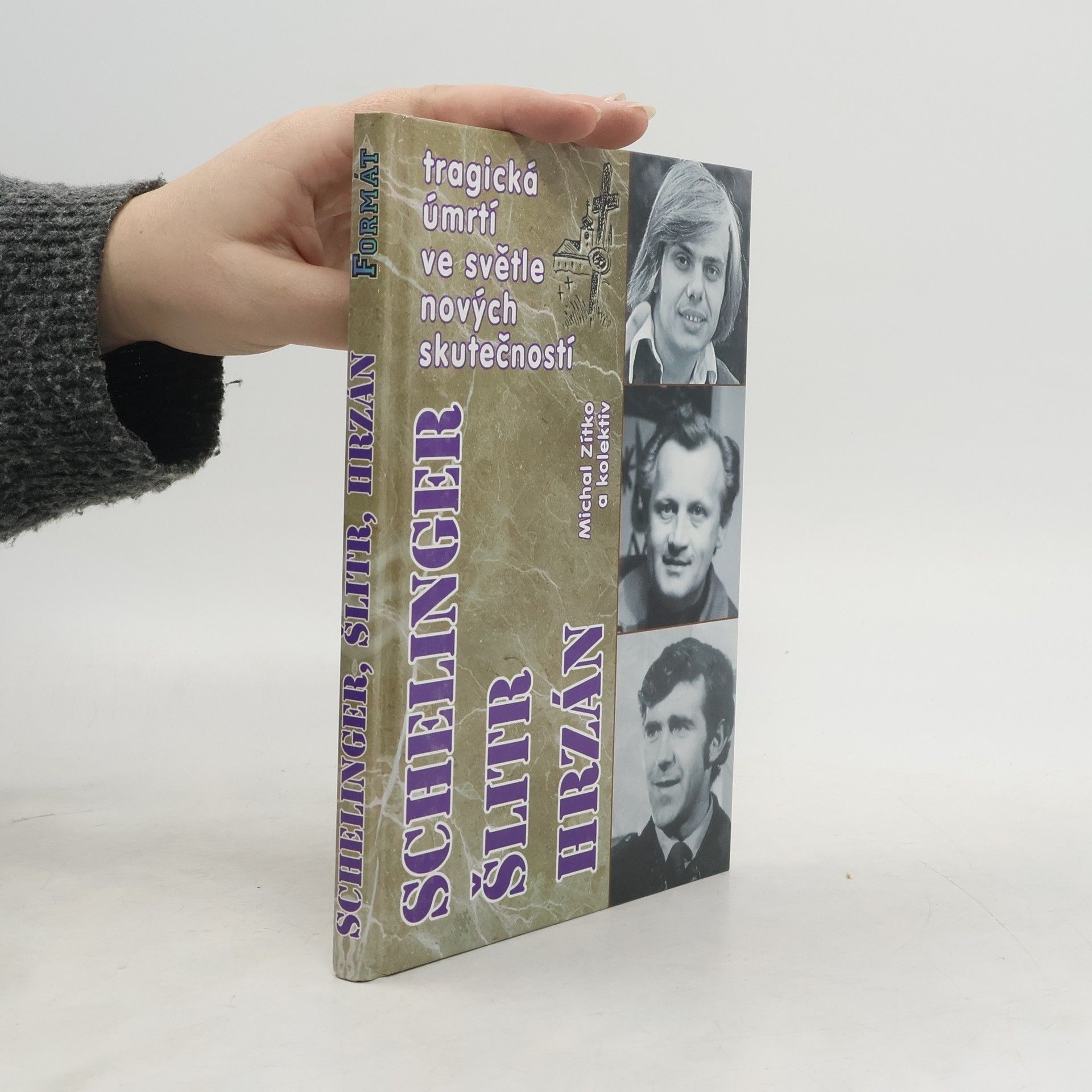 Michal Zítko Jiří Schelinger. Jiří Šlitr. Jiří Hrzán. Tragická úmrtí ve světle nových skutečností