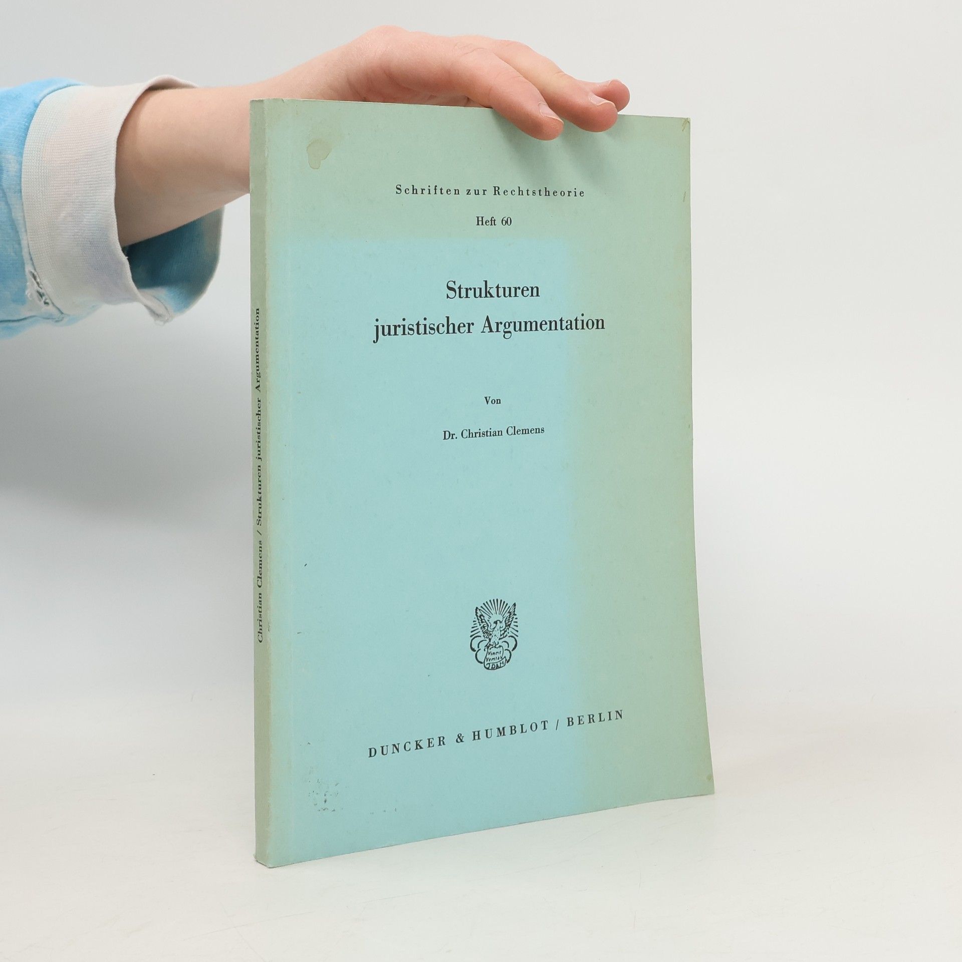 Christian Clemens Schriften zur Rechtstheorie - 60: Strukturen juristischer Argumentation