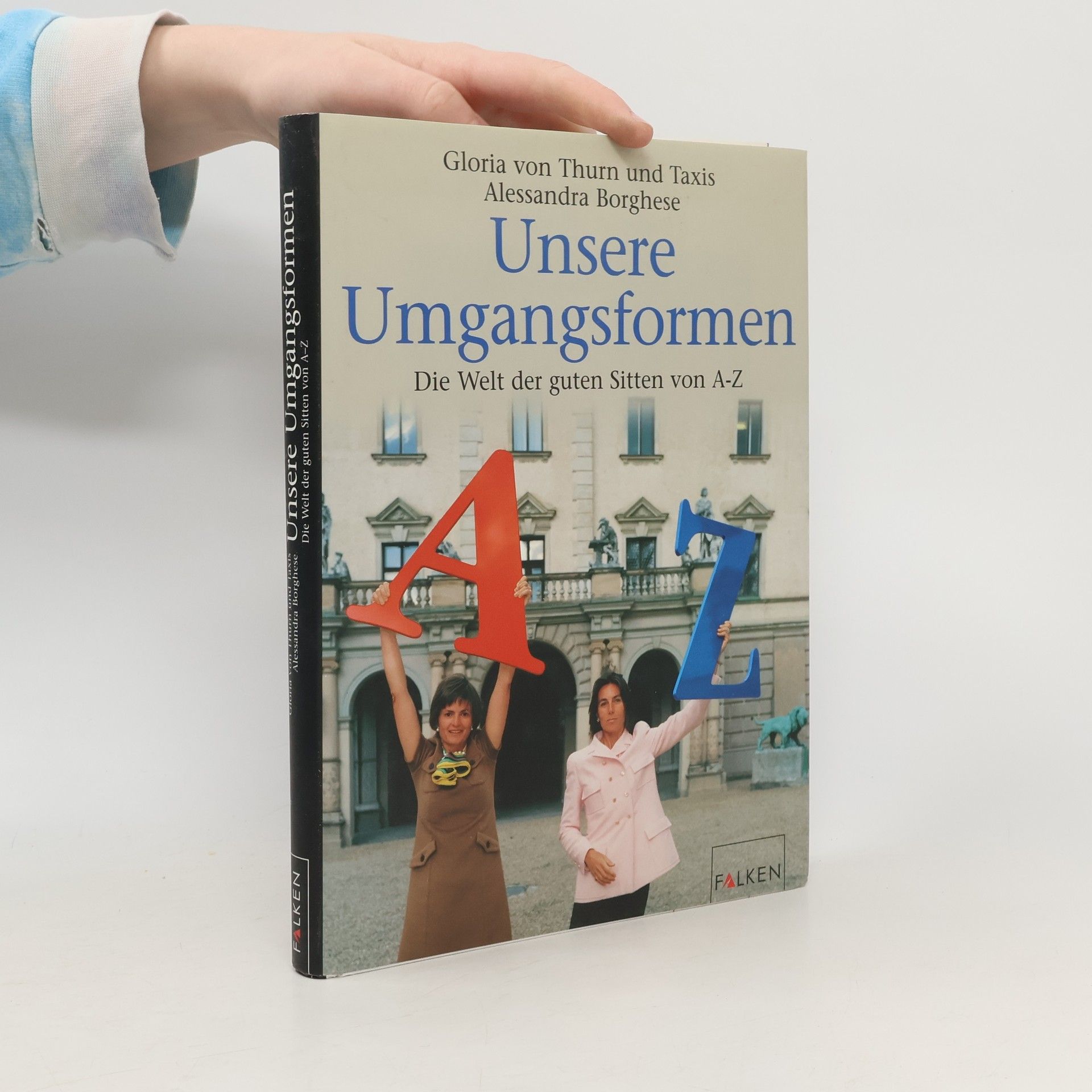 Taxis Alessandra Borghese Unsere Umgangsformen. Die Welt der guten Sitten von A - Z