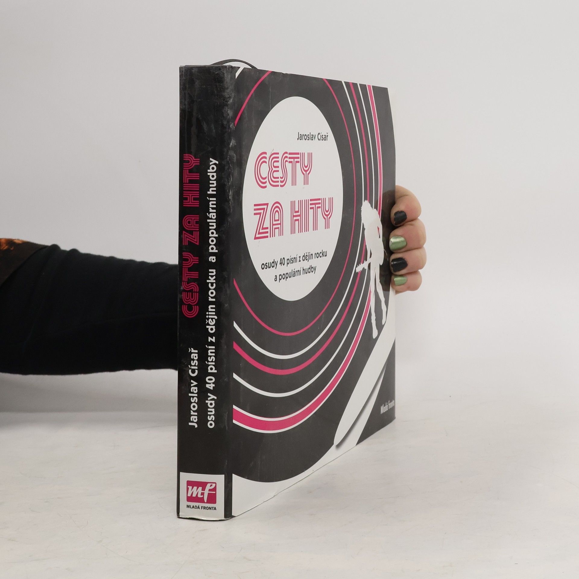Jaroslav Císař Cesty za hity : osudy 40 písní z dějin rocku a populární hudby včetně 5 bonusů z Česka