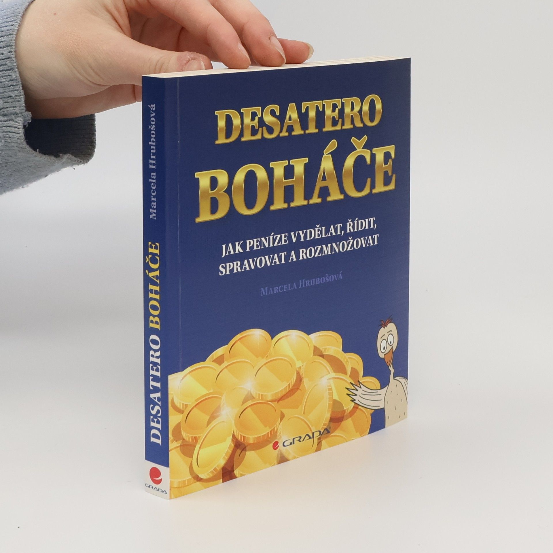 Marcela Hrubošová Desatero boháče : jak peníze vydělat, řídit, spravovat a rozmnožovat