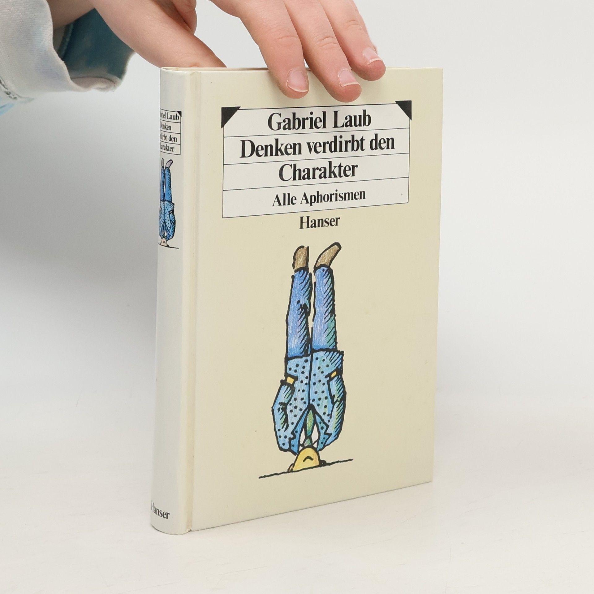 Gabriel Laub Denken verdirbt den Charakter. Alle Aphorismen.