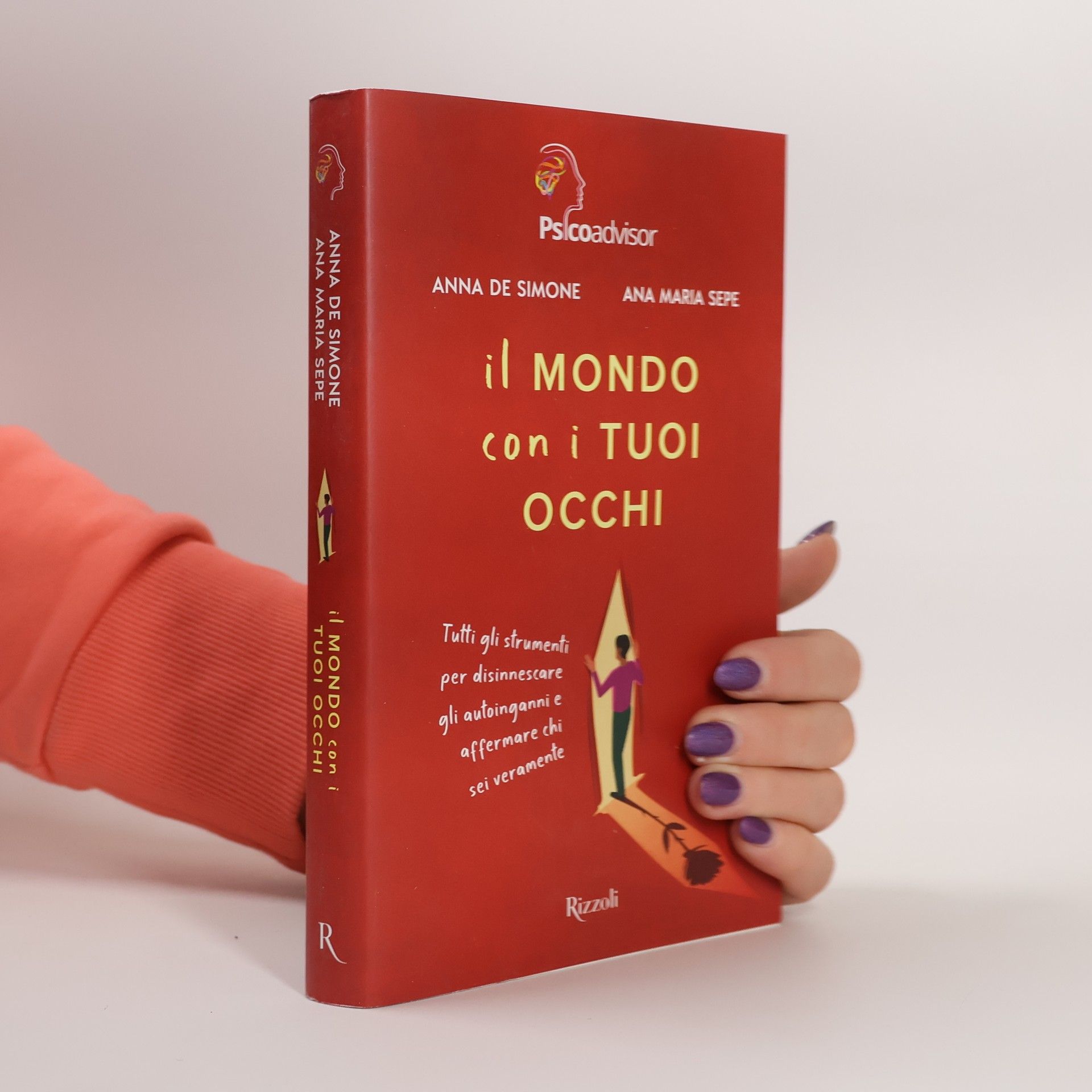 Anna Desimone Il mondo con i tuoi occhi. Tutti gli strumenti per disinnescare gli autoinganni e affermare chi sei veramente