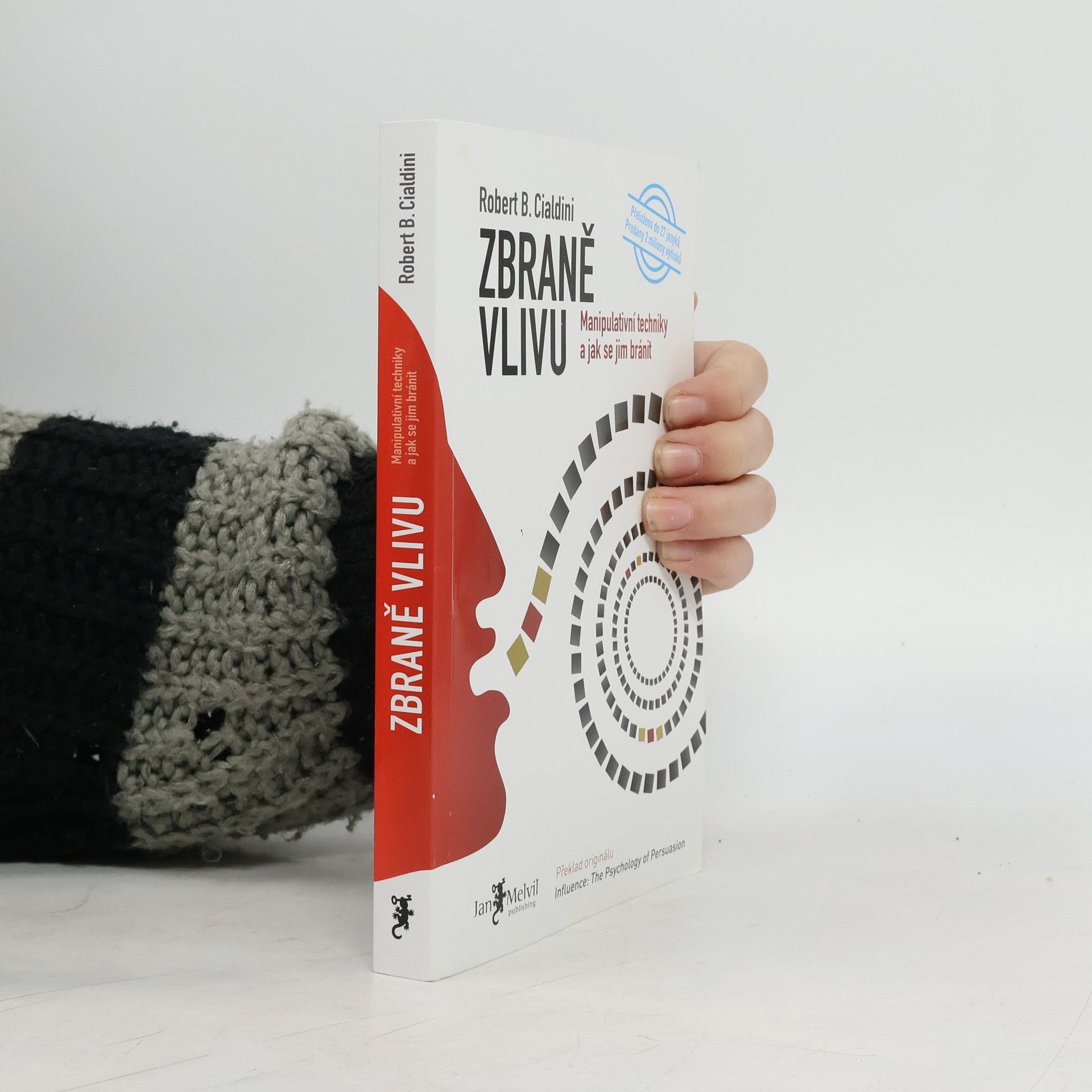 Robert Cialdini Zbraně vlivu. Manipulativní techniky a jak se jim bránit