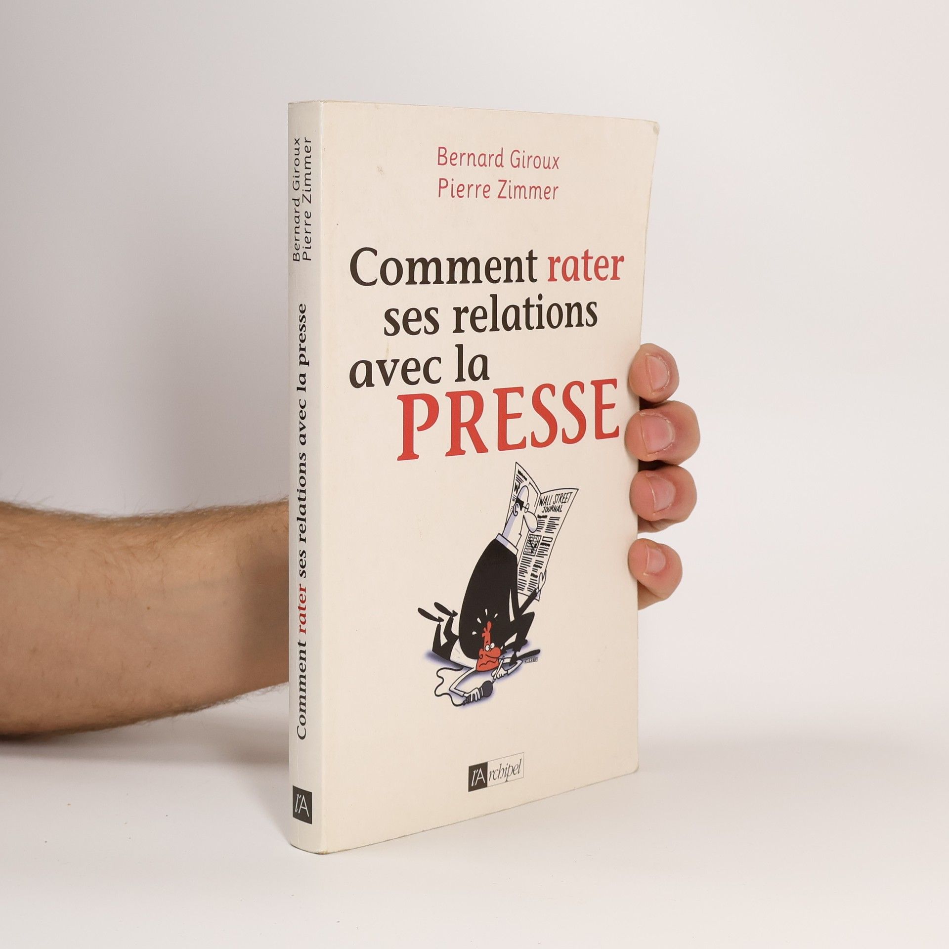 Bernard Giroux Comment rater ses relations avec la presse