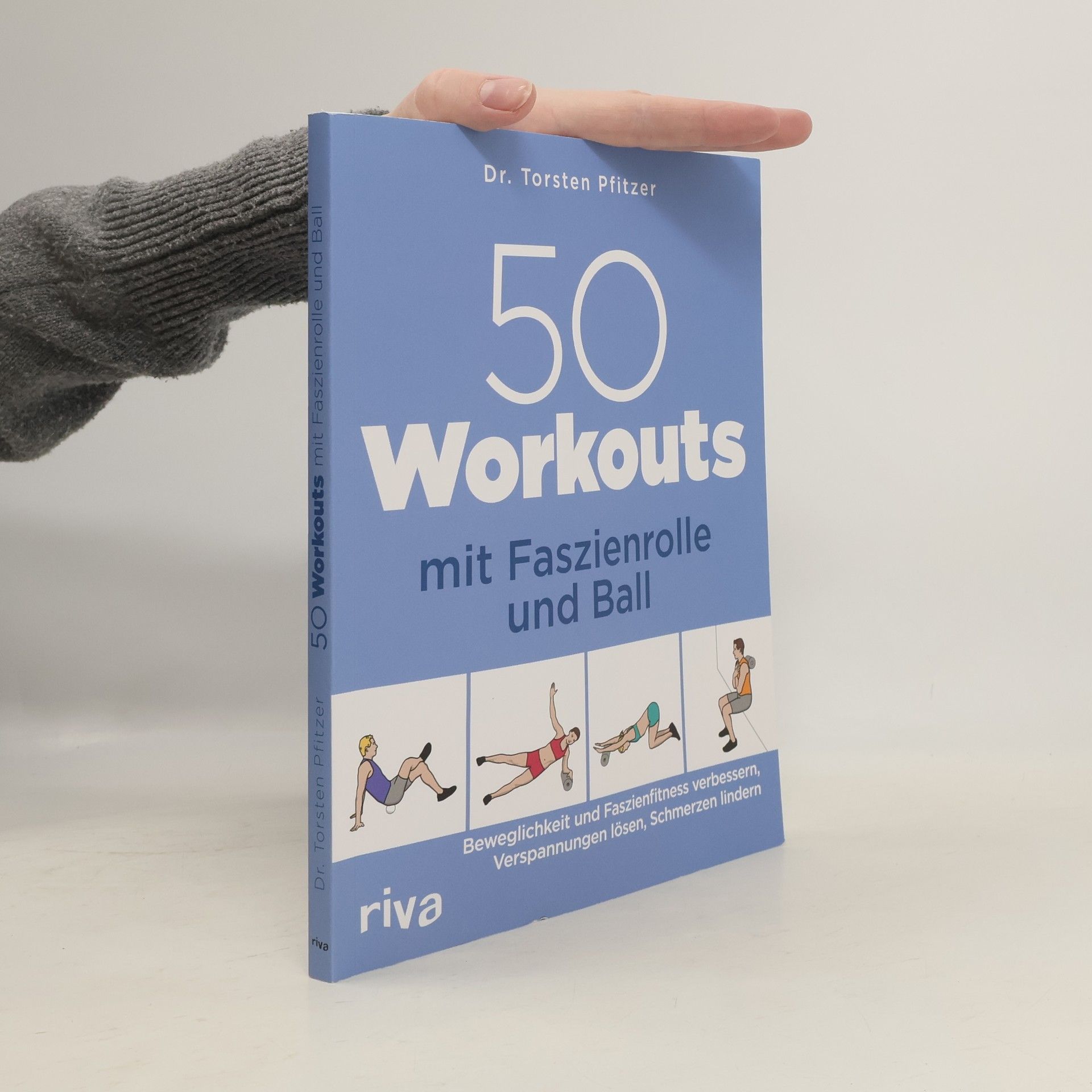 Torsten Pfitzer 50 Workouts mit Faszienrolle und Ball