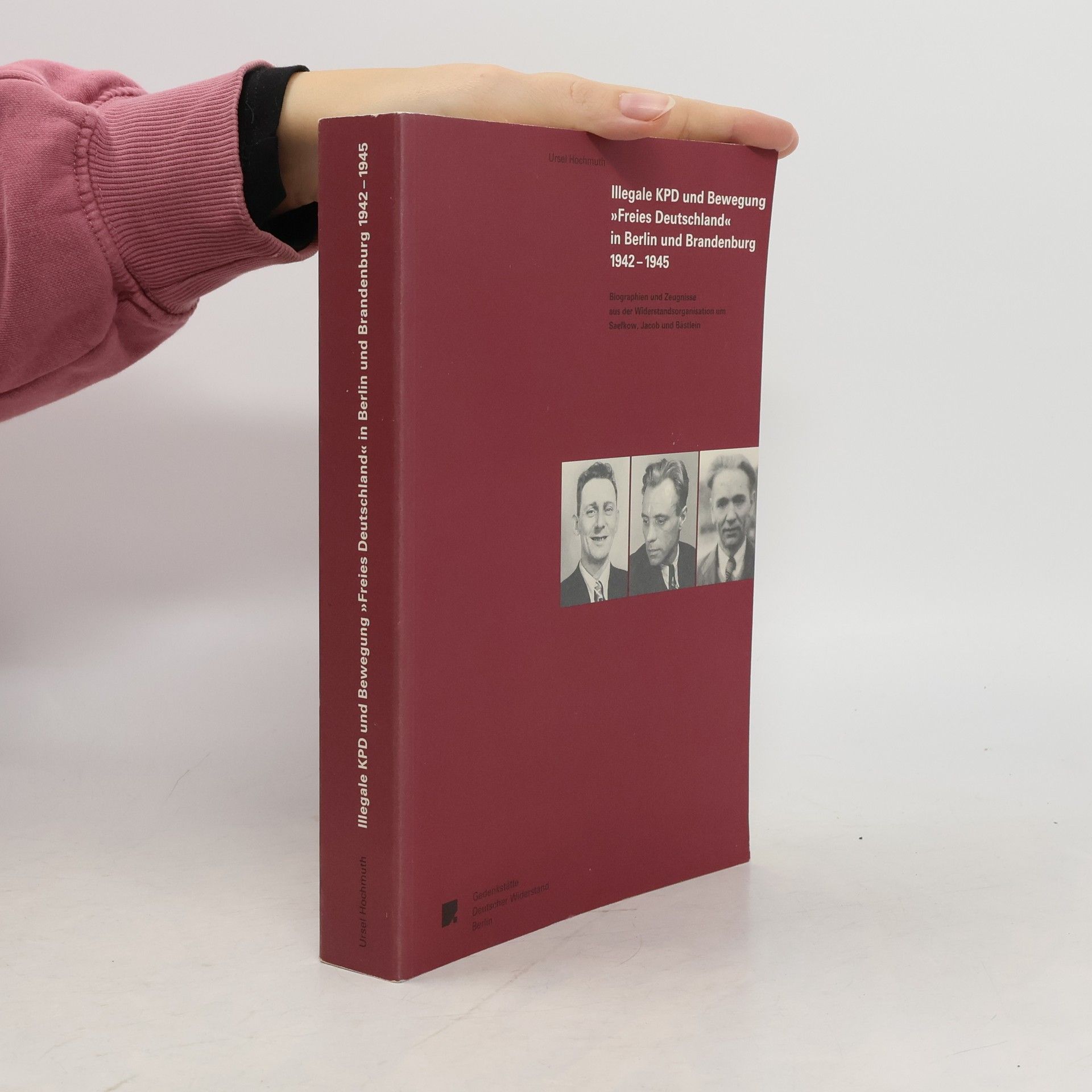 Ursel Hochmuth Illegale KPD und Bewegung "Freies Deutschland" in Berlin und Brandenburg 1942-1945
