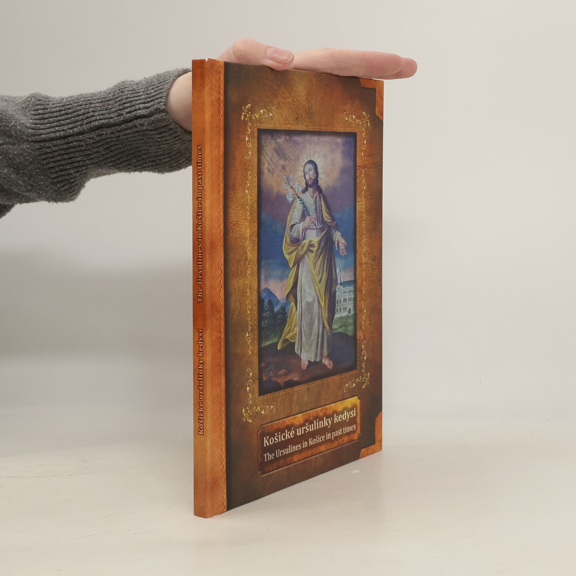 AA.VV. Košické uršulínky kedysi (The Ursulines in Košice in past times)