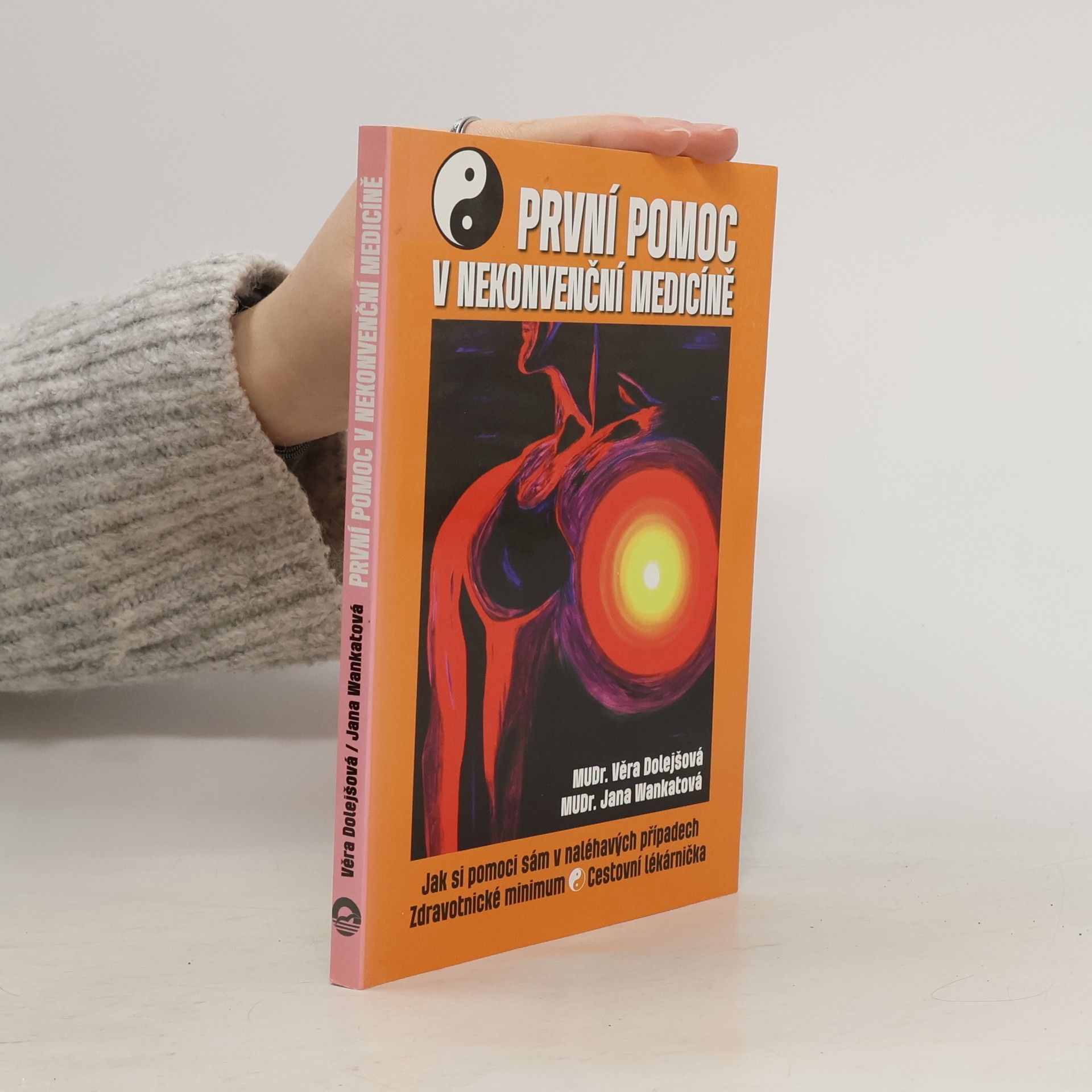 Jana Wankatová První pomoc v nekonvenční medicíně. Jak si pomoci sám v naléhavých případech, zdravotnické minimum, cestovní lékárnička
