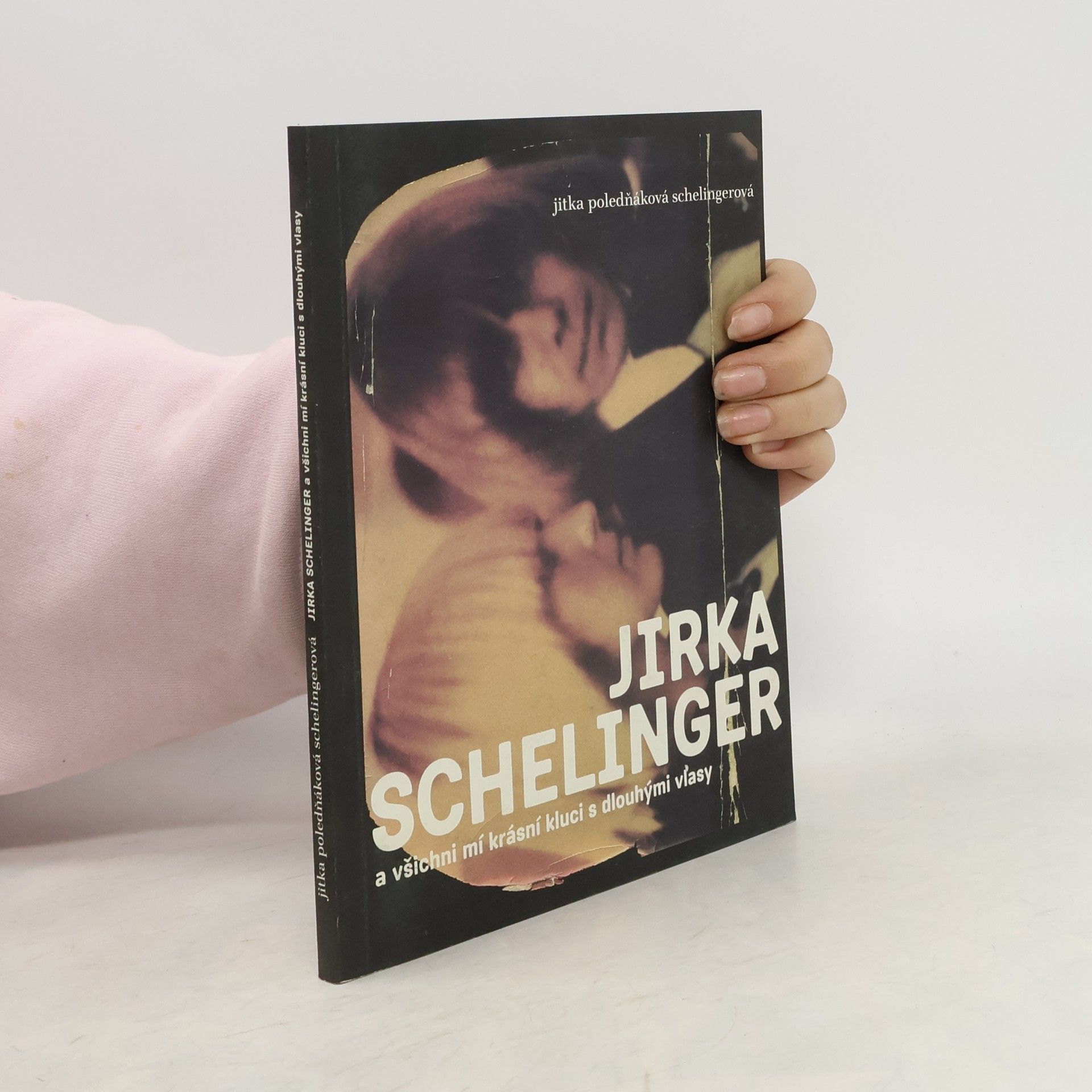 Jitka Poledňáková Schelingerová Jirka Schelinger a všichni mí krásní kluci s dlouhými vlasy