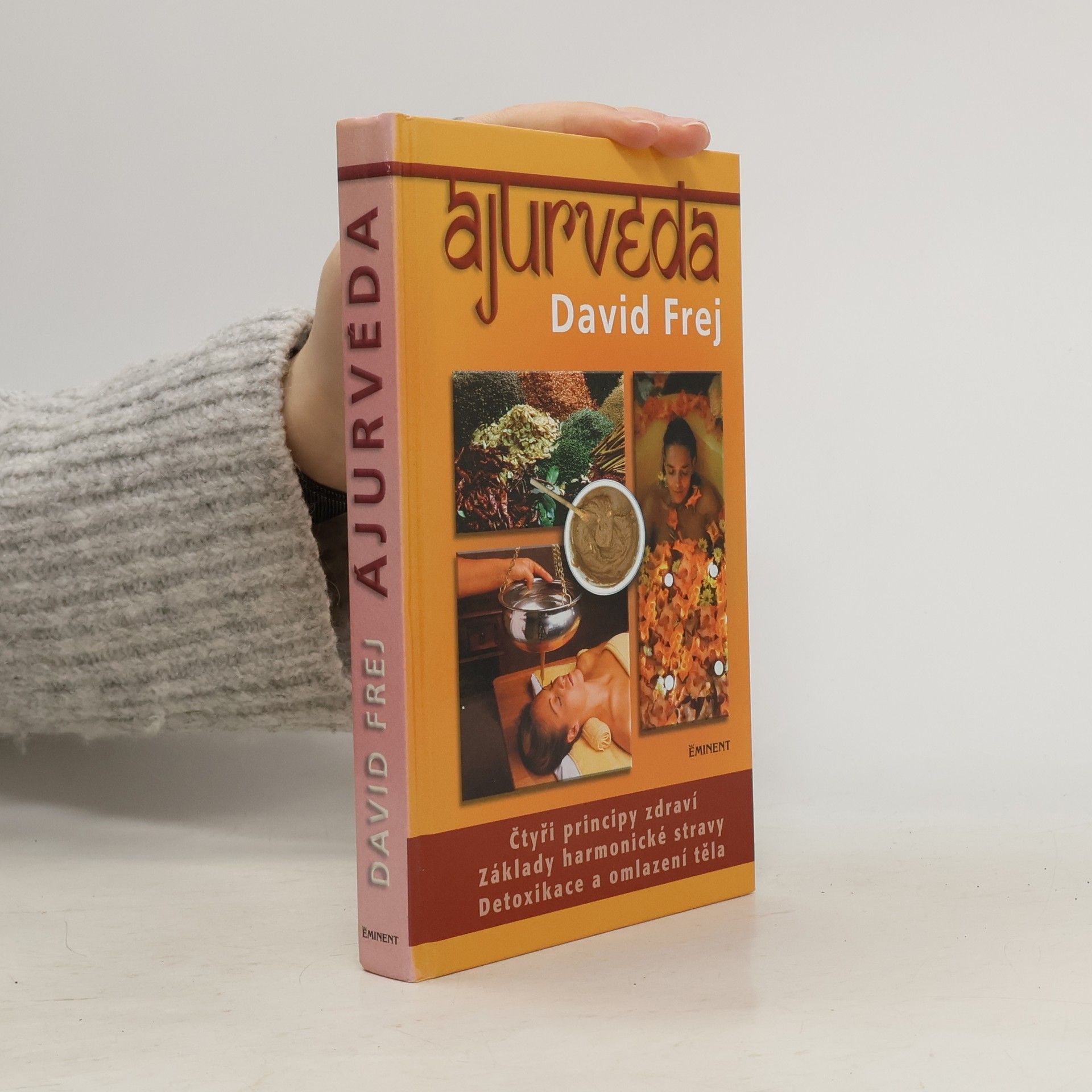 David Frej Ájurvéda: Medicína zdraví a dlouhověkosti v praxi českého lékaře