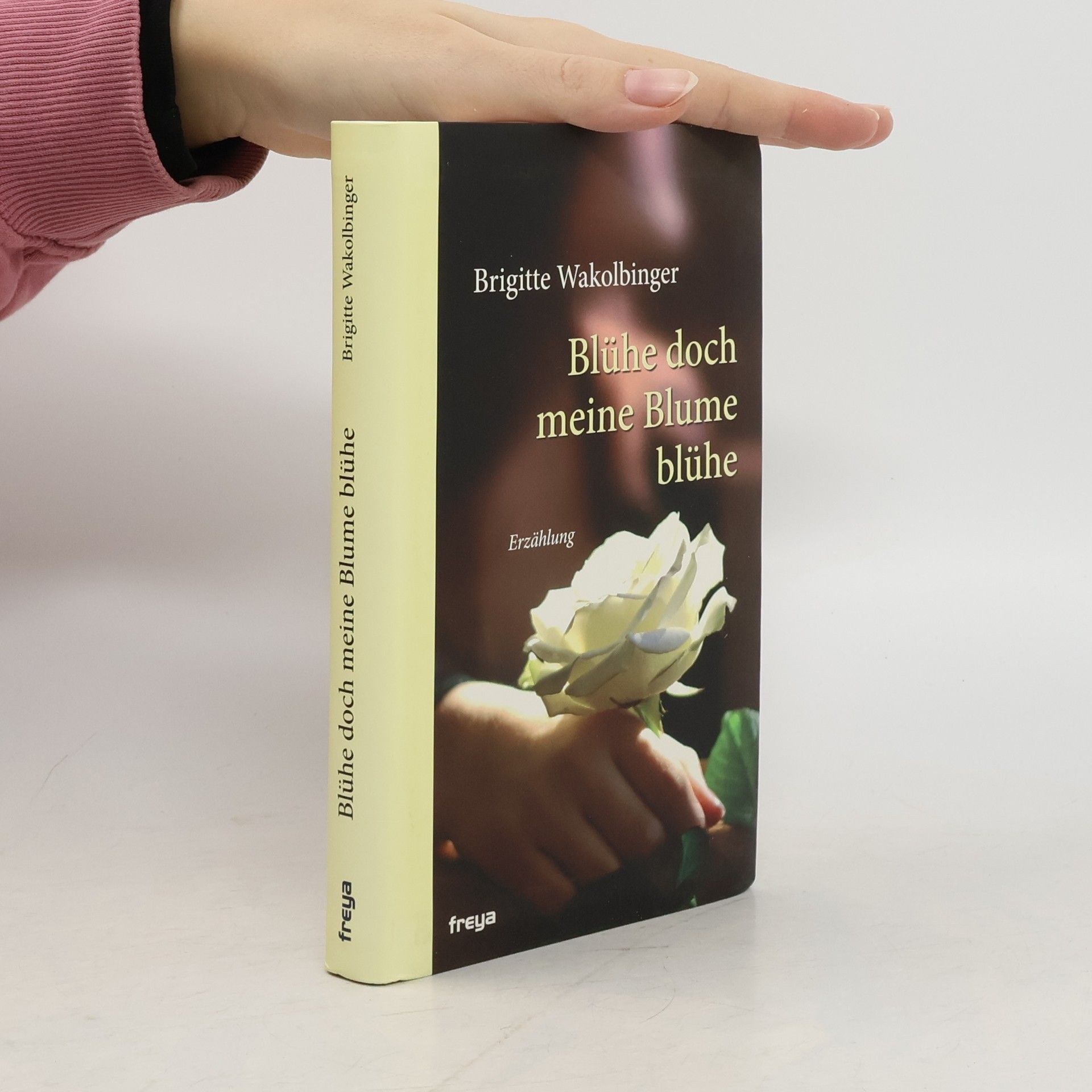 Brigitte Wakolbinger Blühe doch, meine Blume, blühe