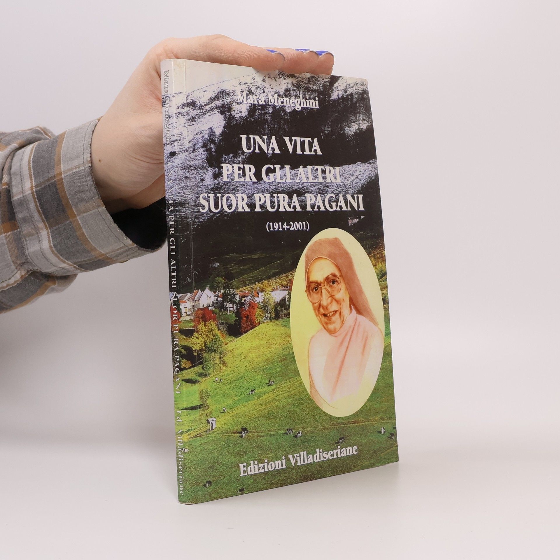 Mara Menegheni Una vita per gli altri. Suor Pura Pagani