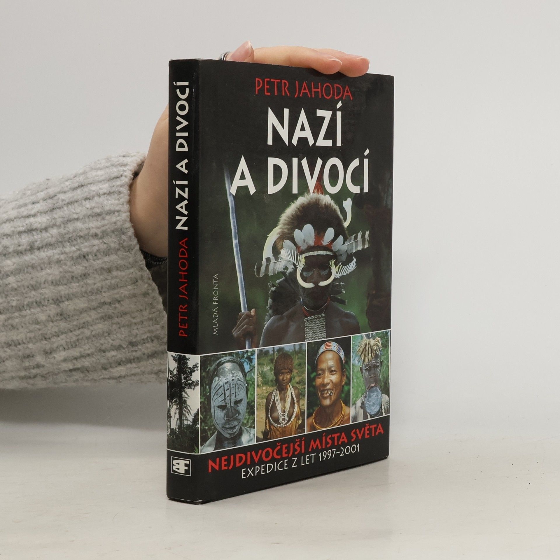 Petr Jahoda Nazí a divocí : nejdivočejší místa světa: Expedice z let 1997-2001