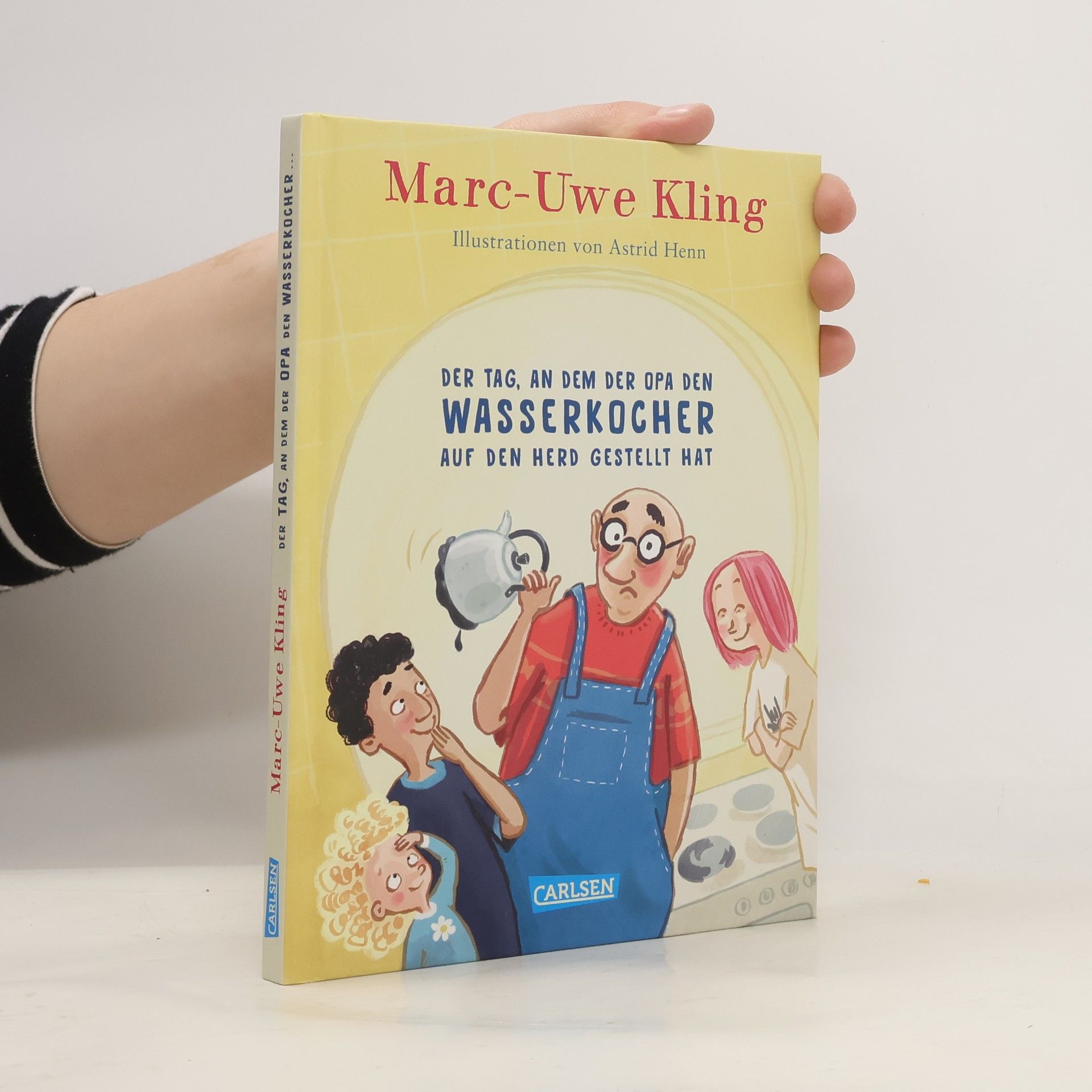 Marc-Uwe Kling Der Tag, an dem der Opa den Wasserkocher auf den Herd gestellt hat