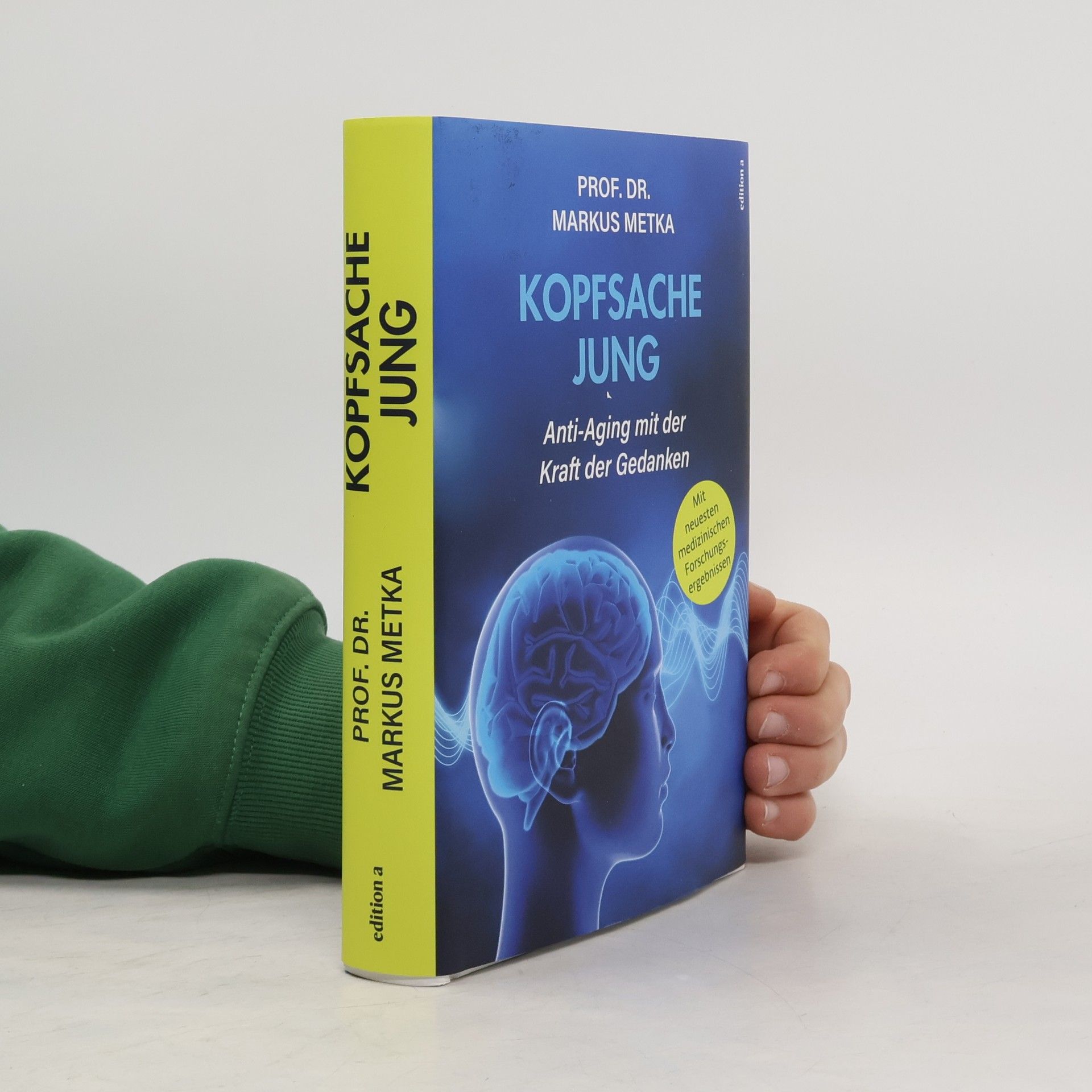 Markus Metka Kopfsache jung: Anti-Aging mit der Kraft der Gedanken