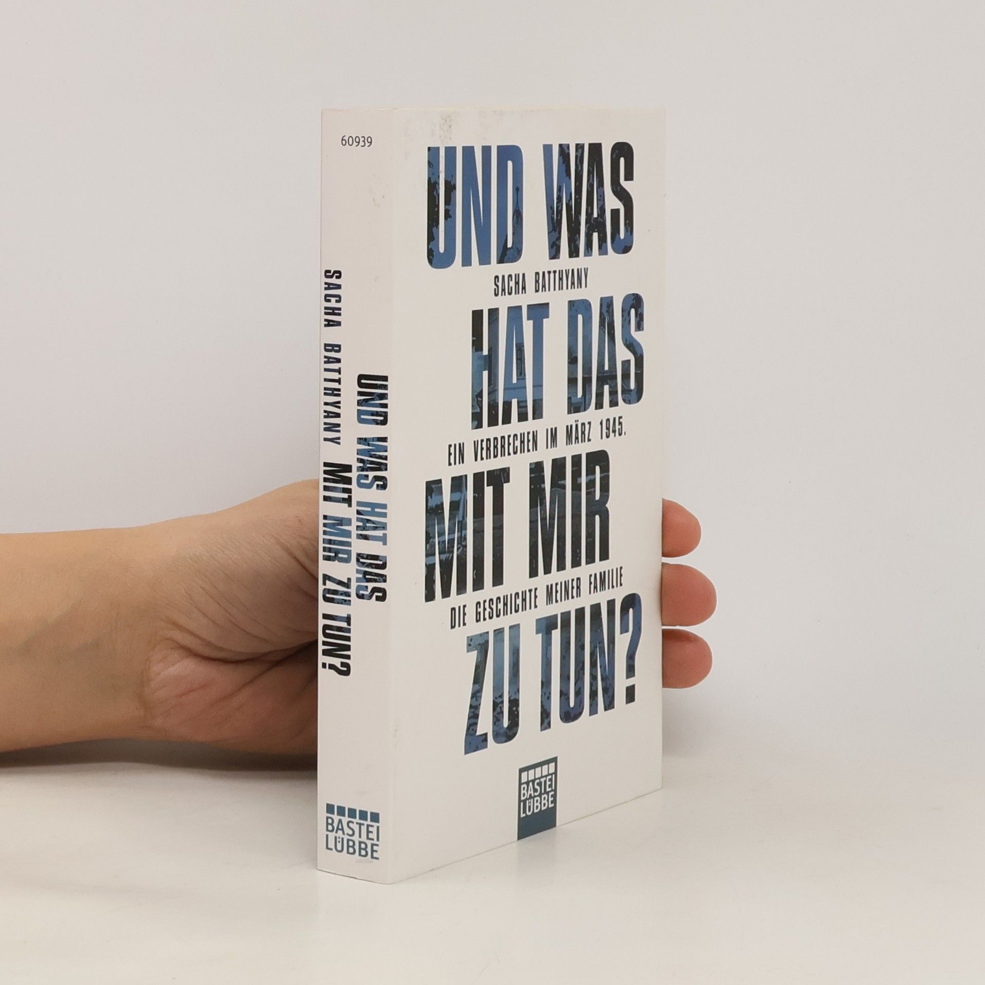 Sacha Batthyany Und was hat das mit mir zu tun?