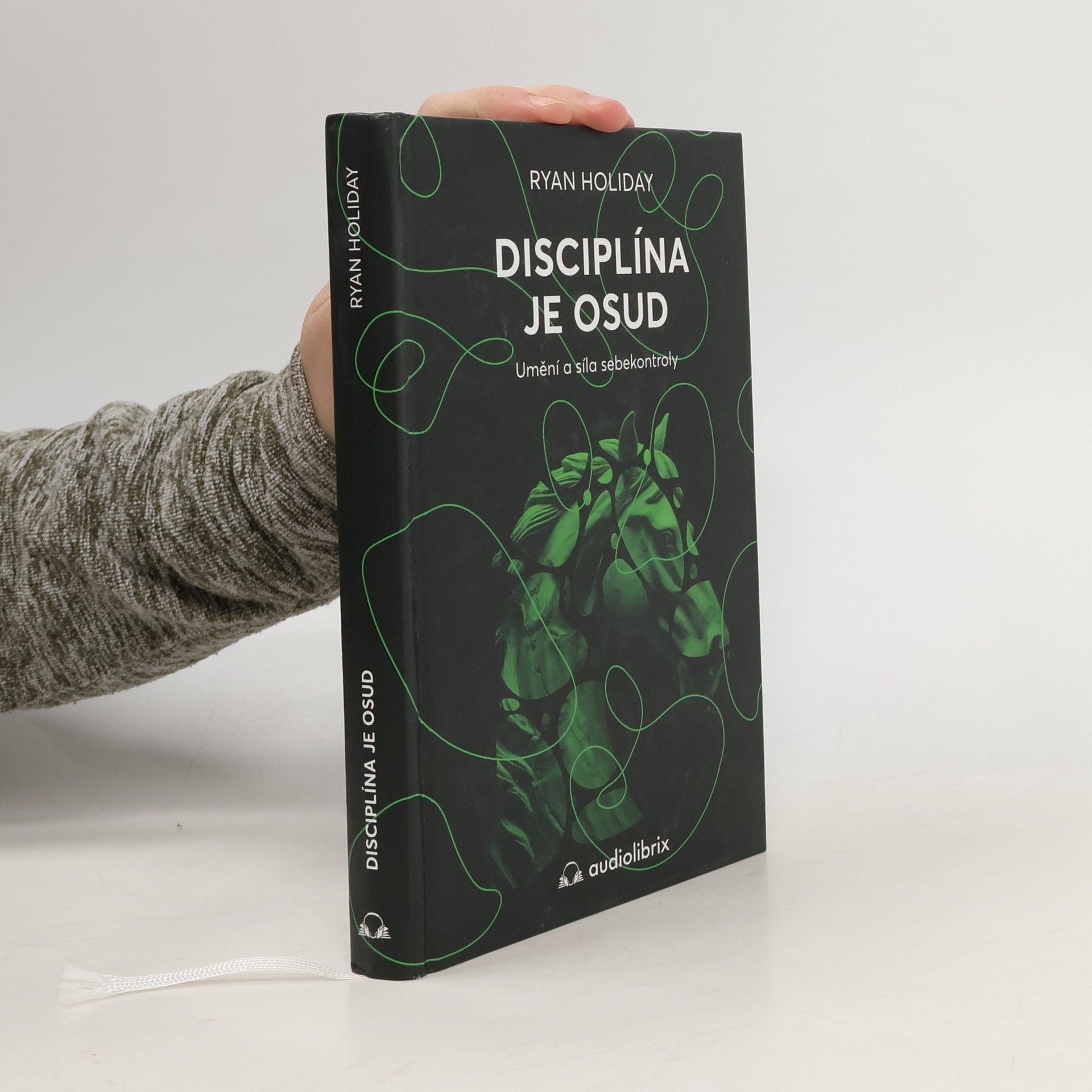 Ryan Holiday Disciplína je osud : umění a síla sebekontroly