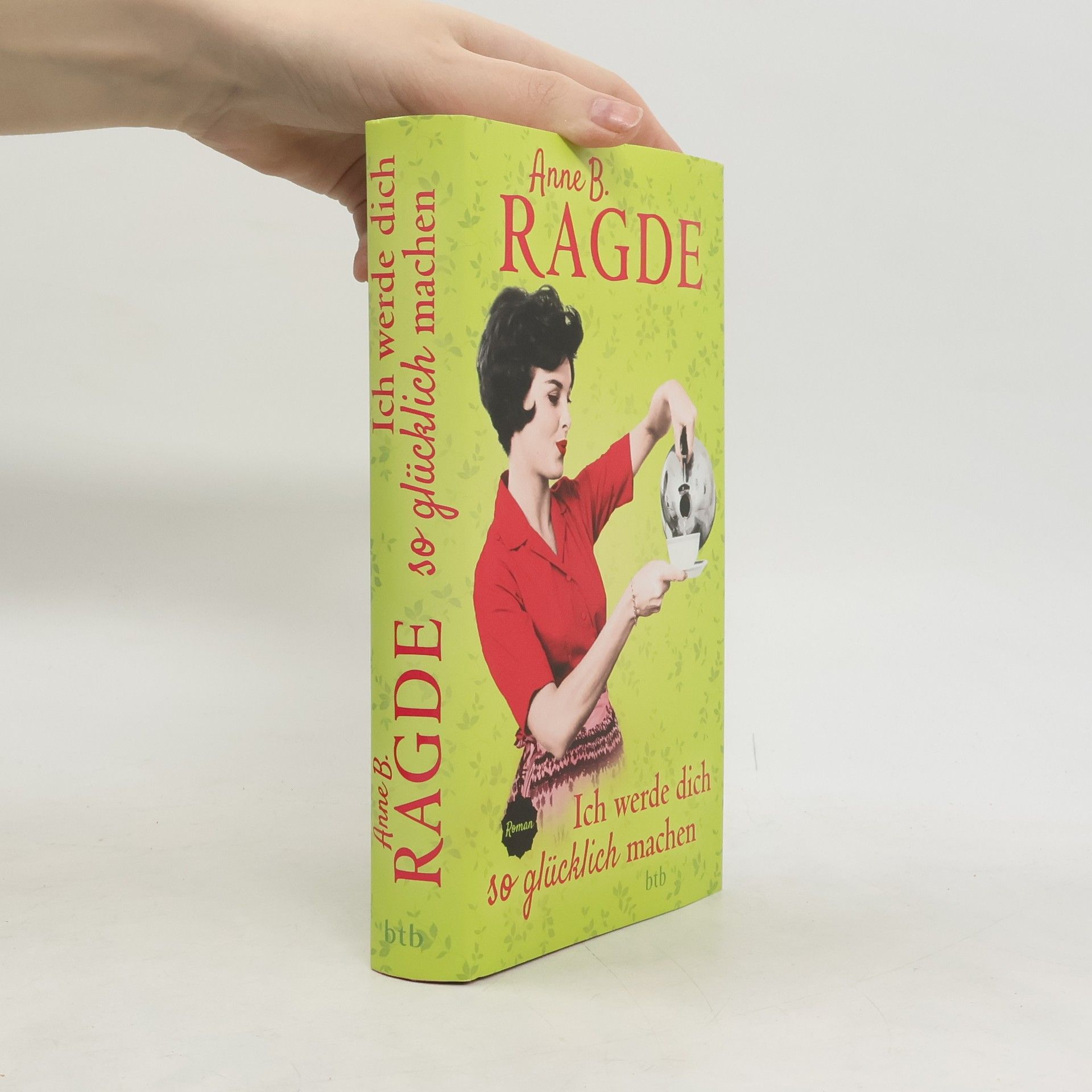 Anne B. Ragde Ich werde dich so glücklich machen