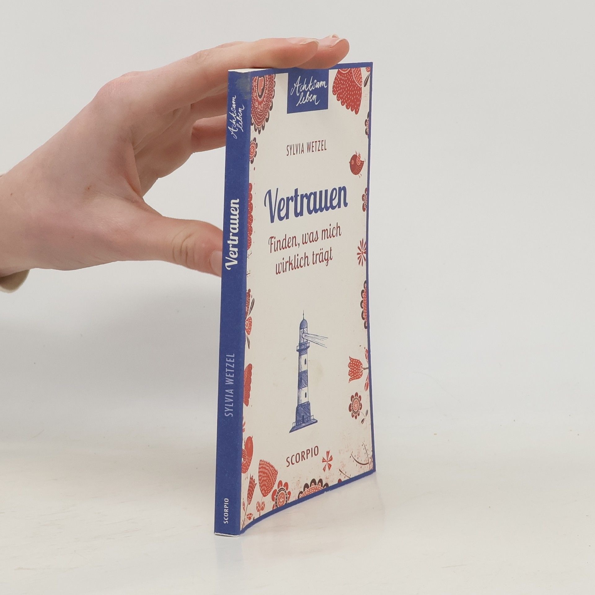 Sylvia Wetzel Achtsam leben: Vertrauen