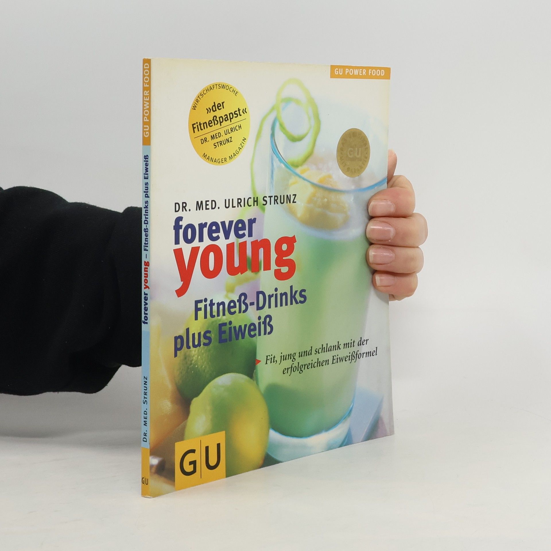 Ulrich Strunz Forever young - Fitneß-Drinks plus Eiweiß