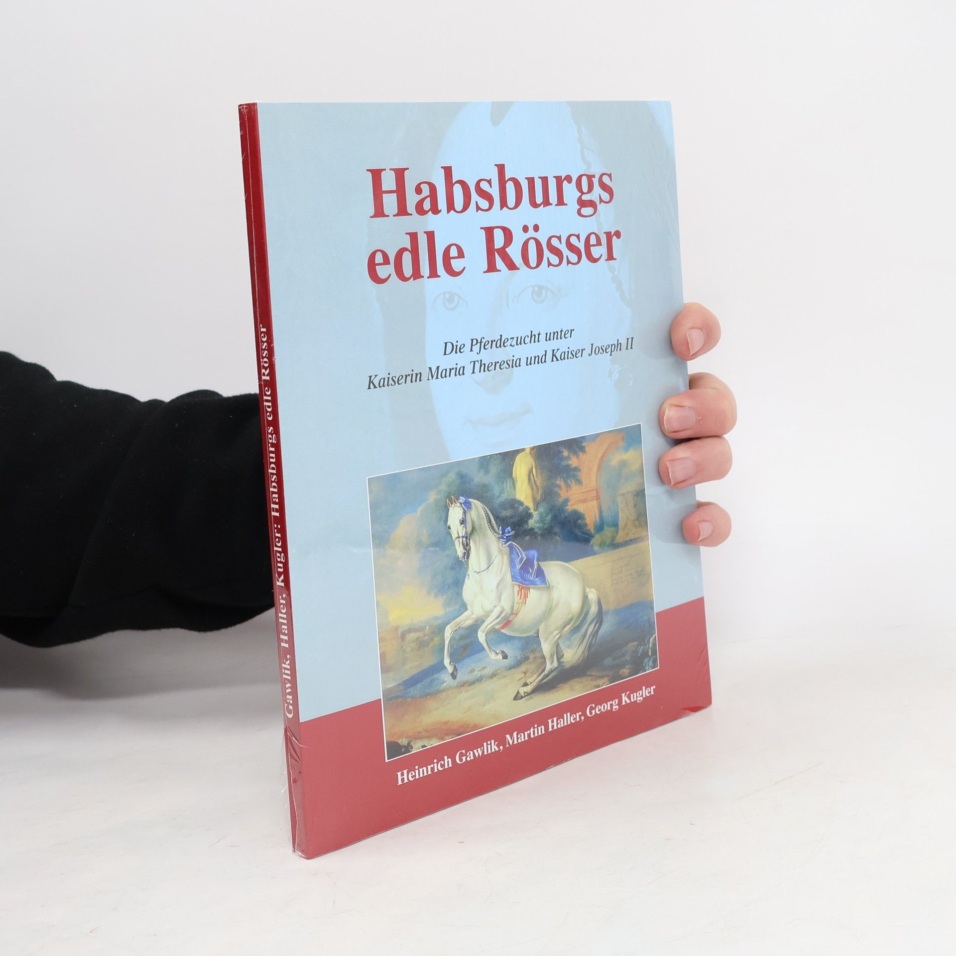 Heinrich Gawlik Habsburgs edle Rösser