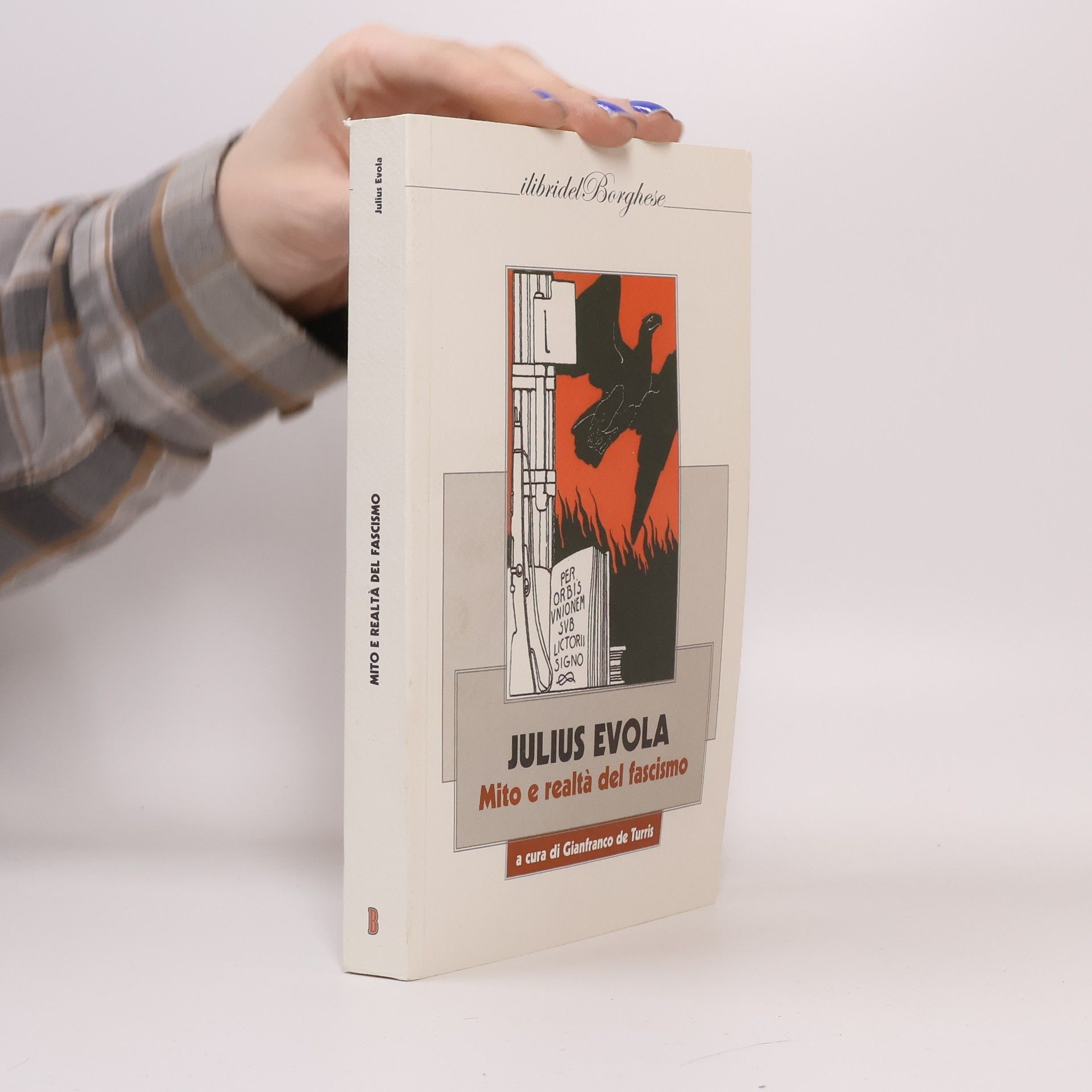 Julius Evola I libri del Borghese: Mito e realtà del fascismo