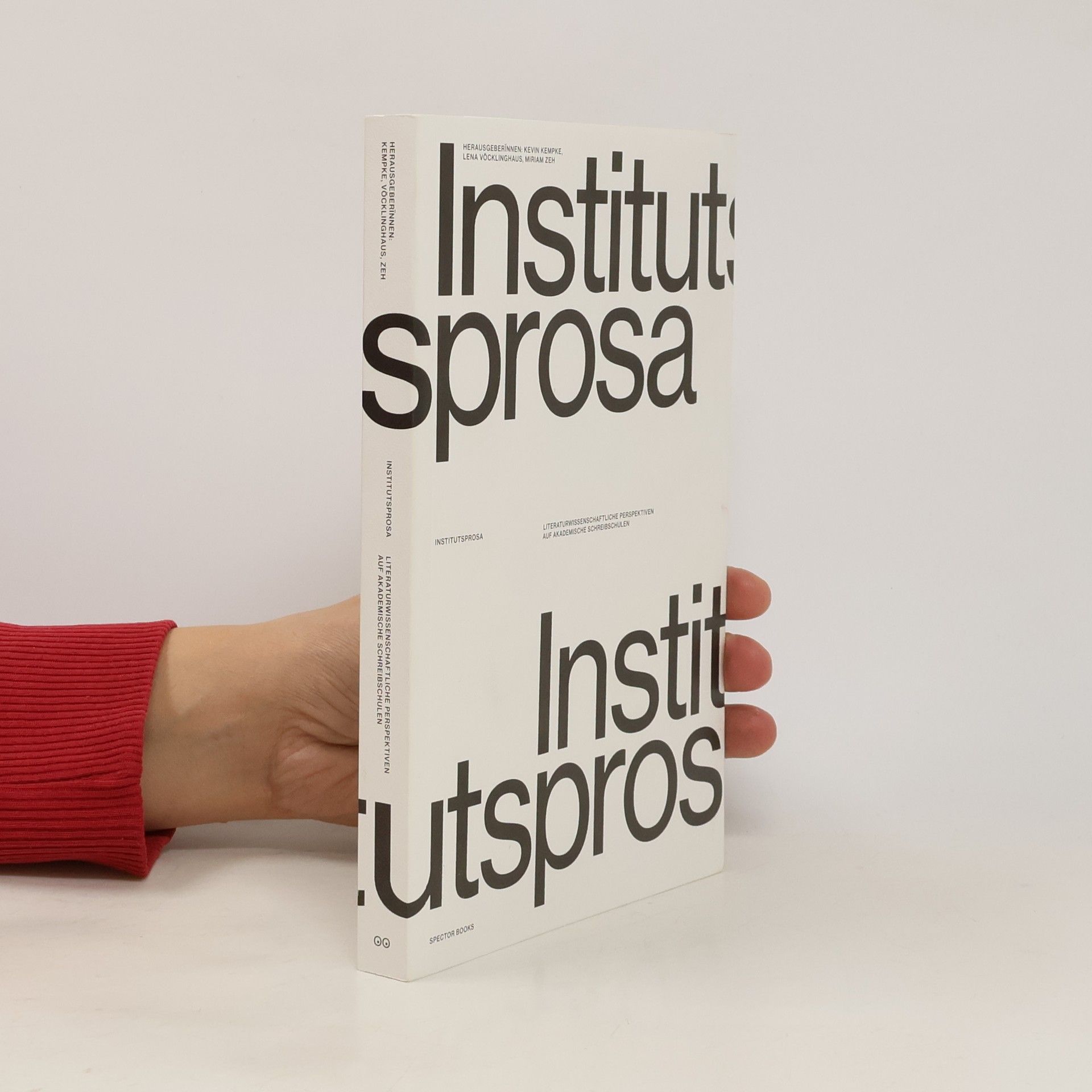 Kevin Kempke Institutsprosa - Literaturwissenschaftliche Perspektiven auf akademischen Schreibschulen
