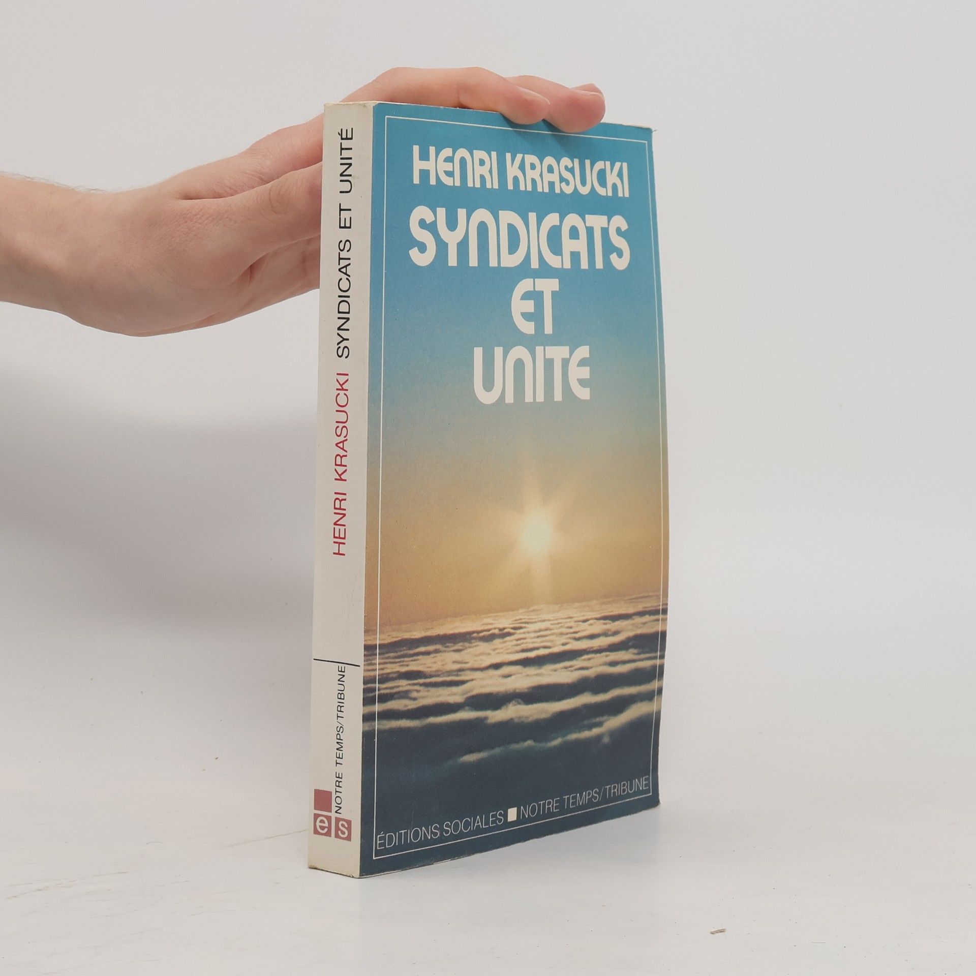 Henri Krasucki Notre temps/tribune: Syndicats et unité