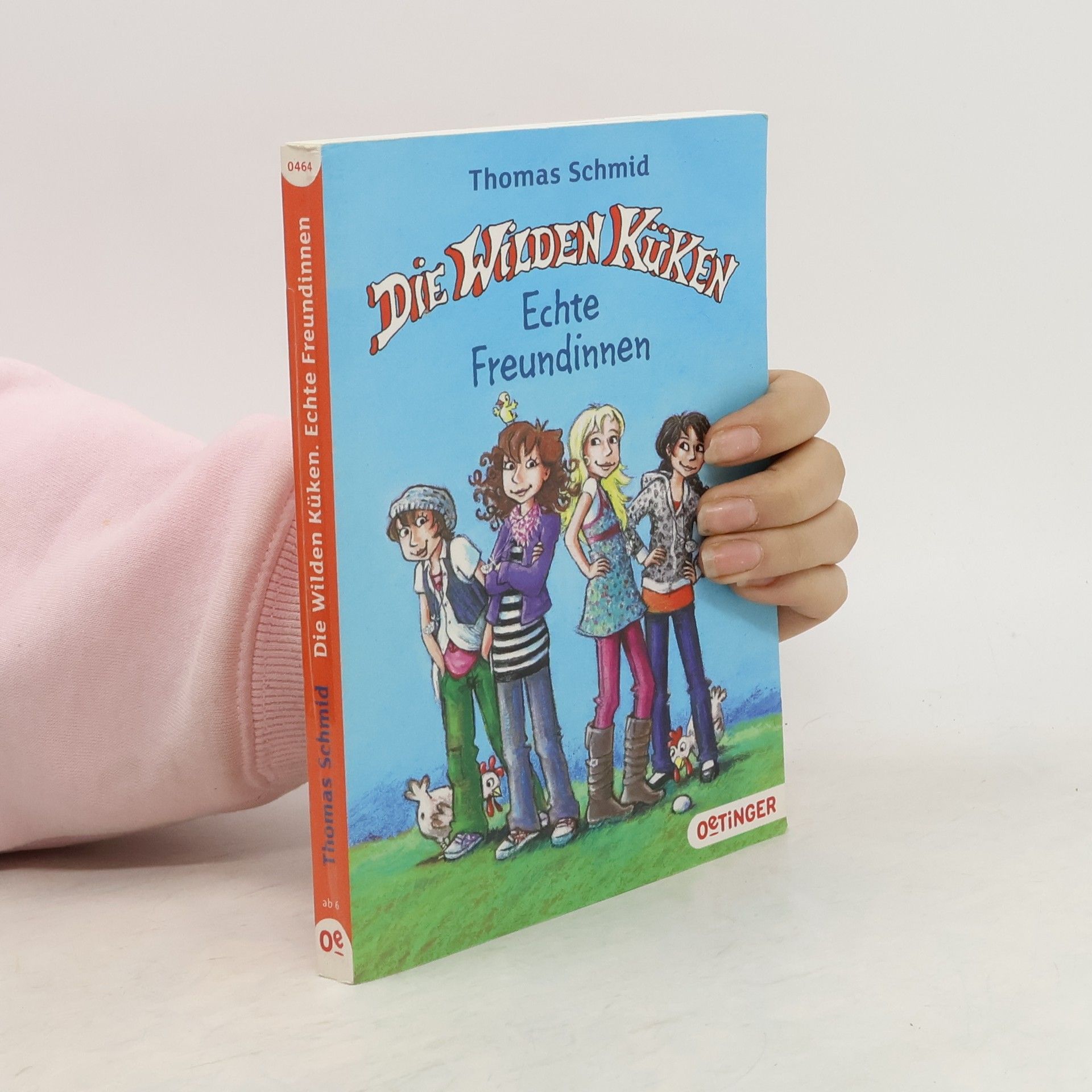 Thomas Schmid Die wilden Küken - echte Freundinnen