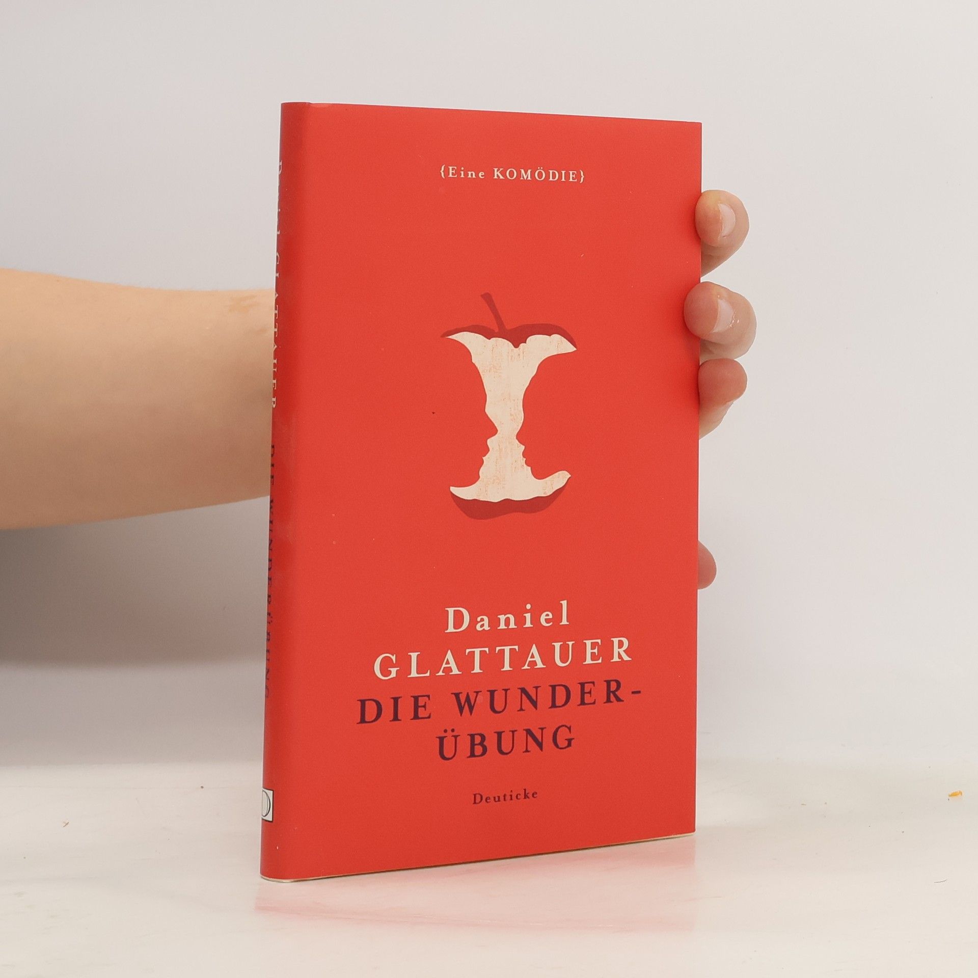 Daniel Glattauer Die Wunderübung : eine Komödie