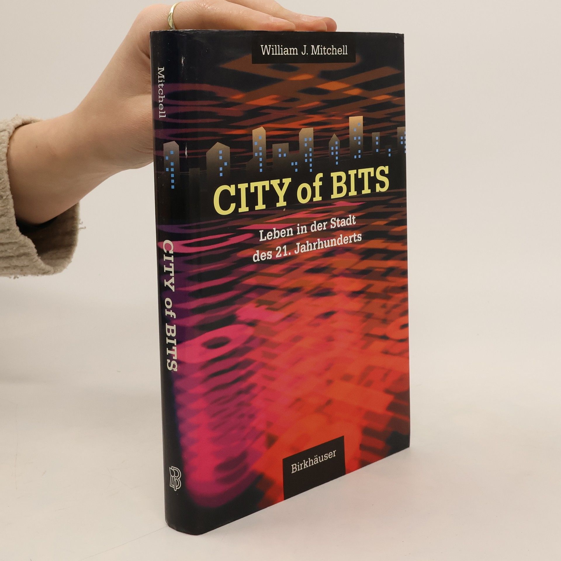 William J. William John Mitchell City of Bits : Leben in der Stadt des 21. Jahrhunderts