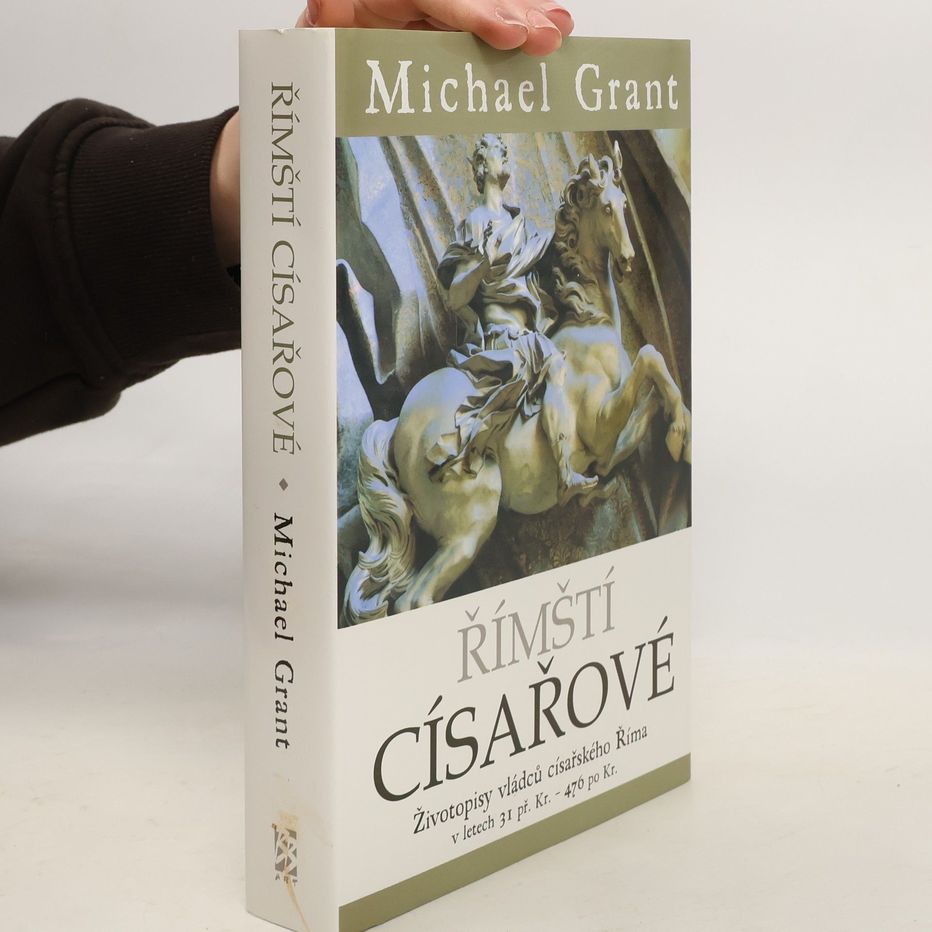 Michael Grant Římští císařové : Životopisy vládců císařského Říma v letech 31 př. Kr. - 476 po Kr.